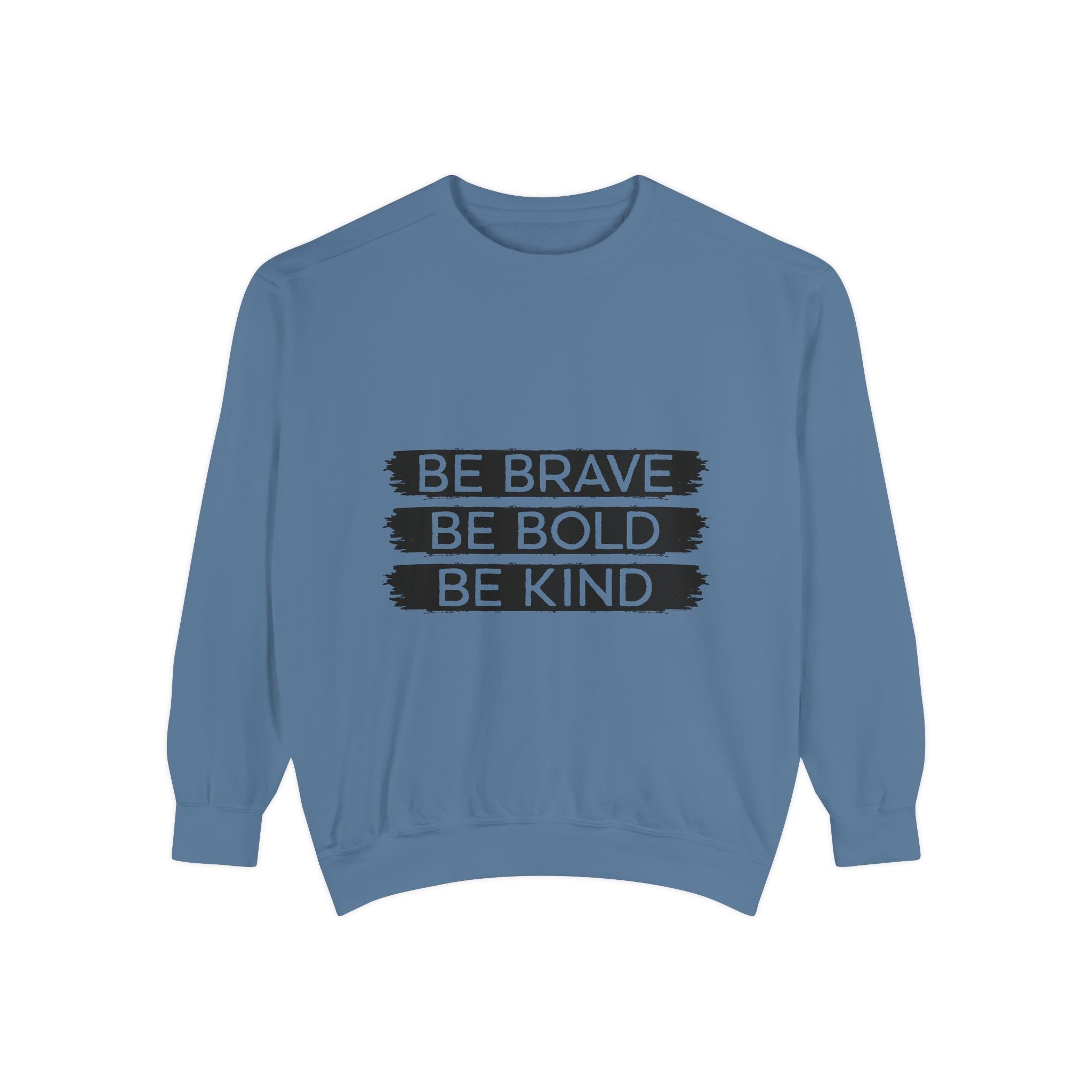 Be Brave Be Bold Be Kind Unisex Sweatshirt