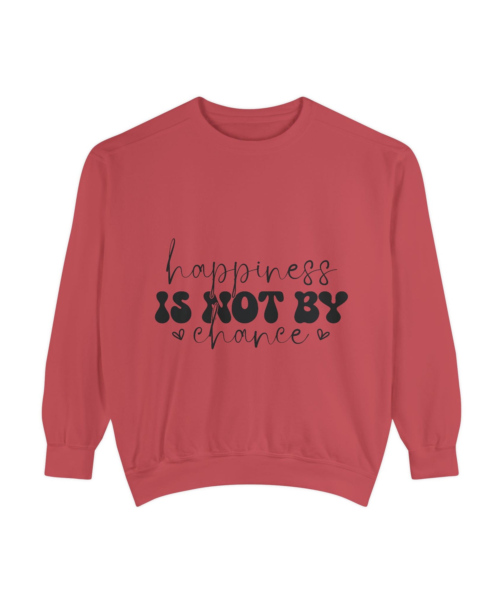 Happiness Is Not By Chance Unisex Sweatshirt