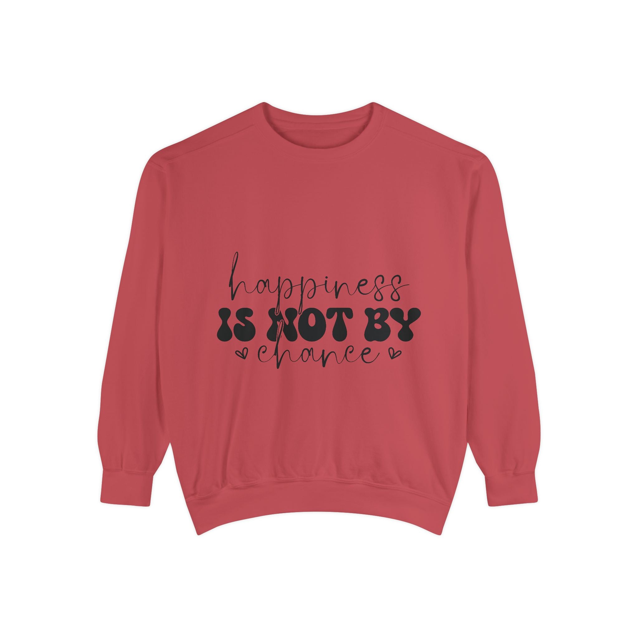 Happiness Is Not By Chance Unisex Sweatshirt