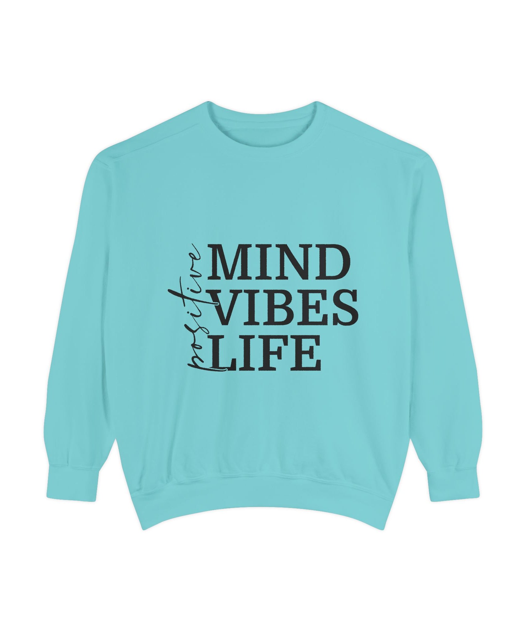 Positive Mind Vibes Life Unisex Sweatshirt
