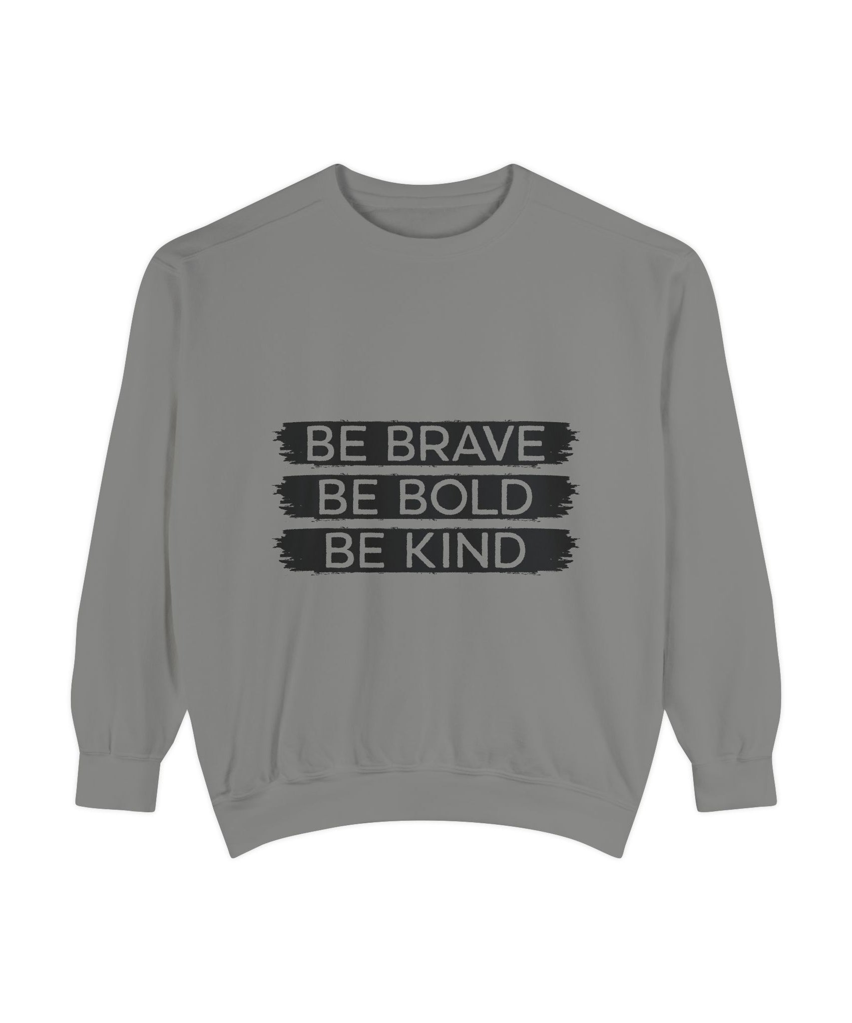 Be Brave Be Bold Be Kind Unisex Sweatshirt | Gallory Hive
