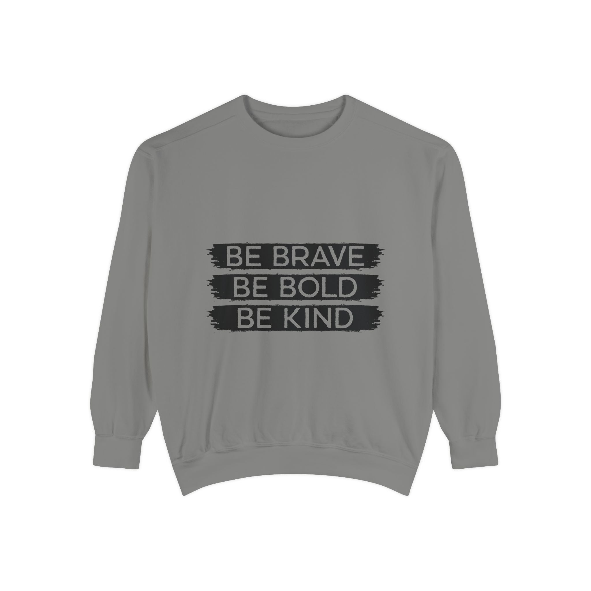 Be Brave Be Bold Be Kind Unisex Sweatshirt