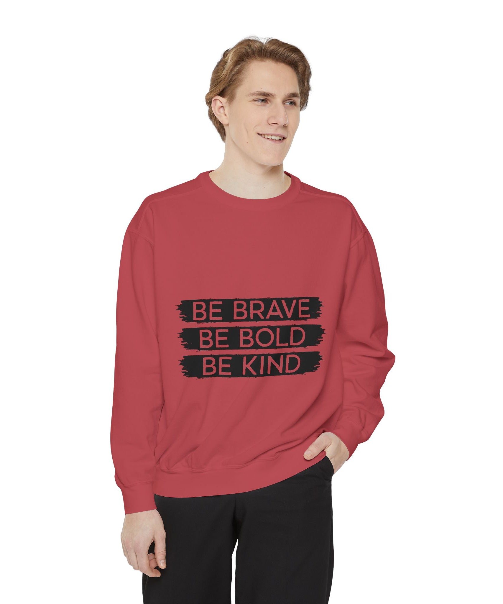 Be Brave Be Bold Be Kind Unisex Sweatshirt