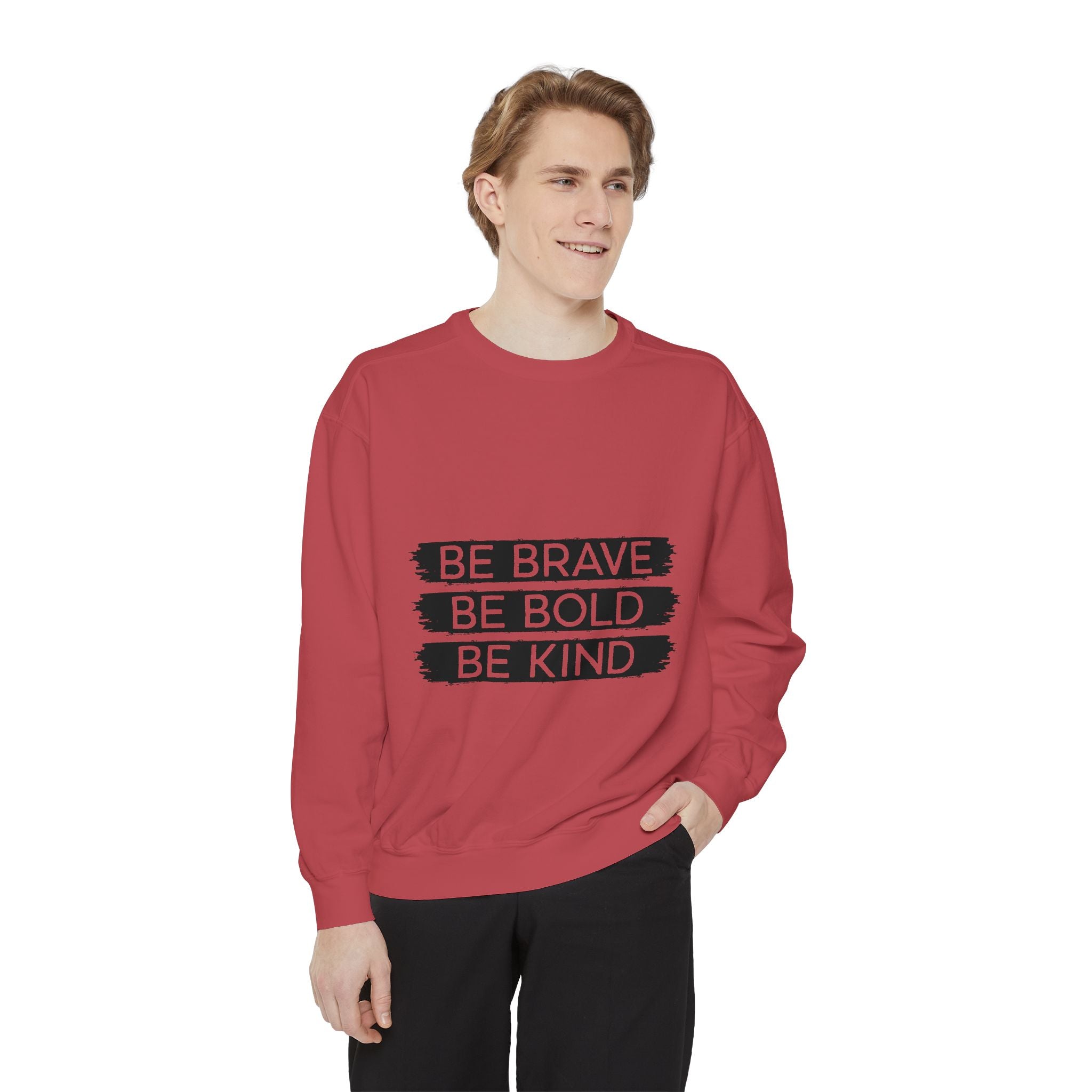 Be Brave Be Bold Be Kind Unisex Sweatshirt