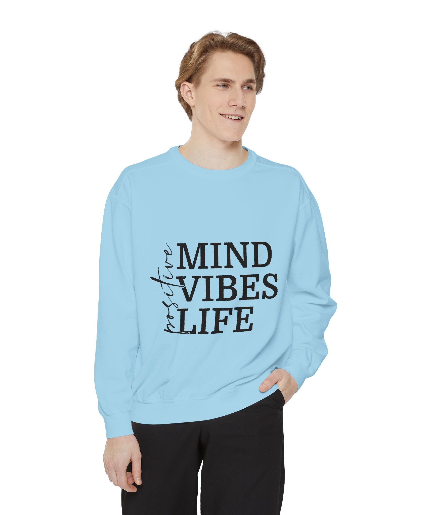 Positive Mind Vibes Life Unisex Sweatshirt