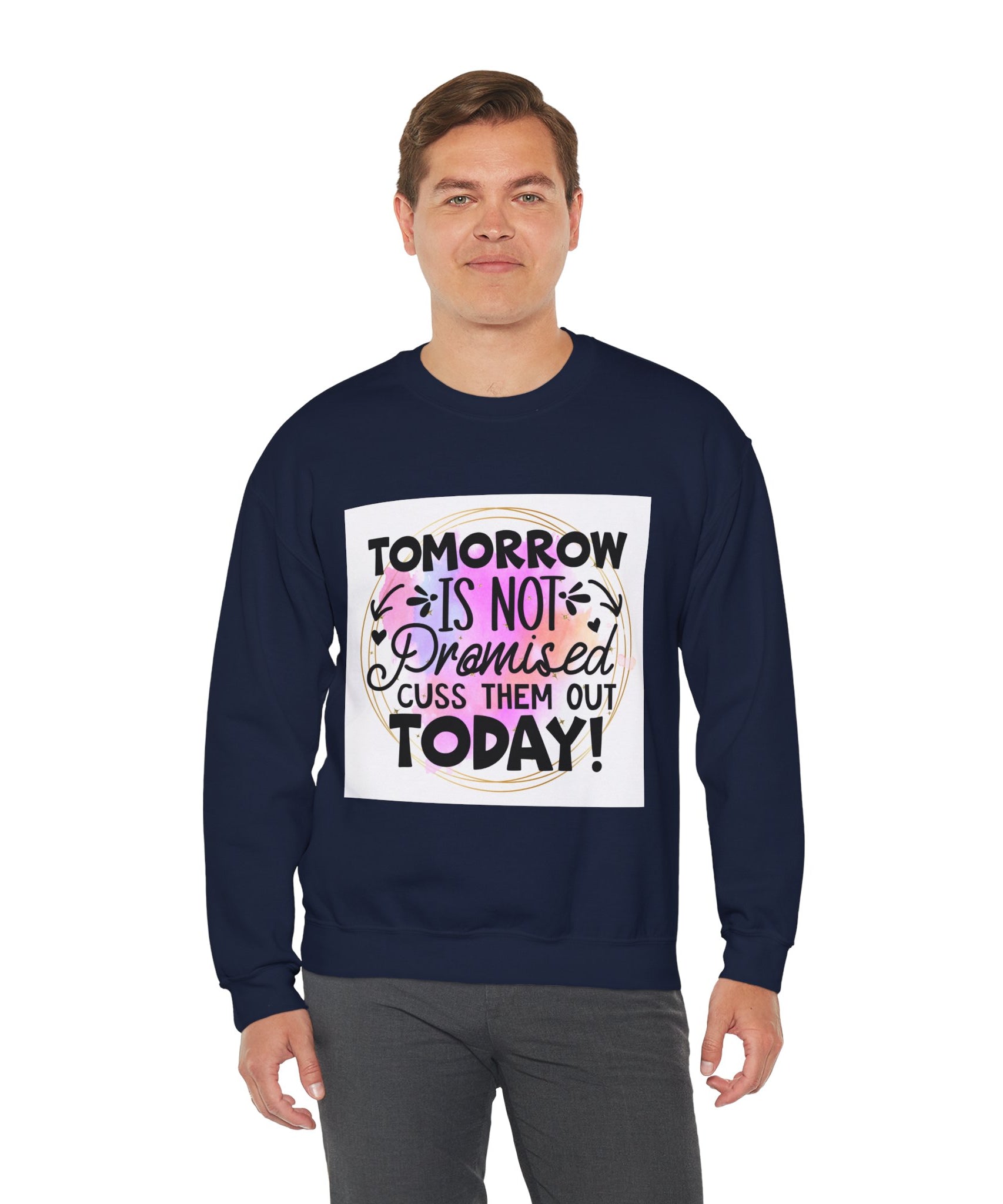 Tomorrow is not promised Quote Unisex Sweatshirt - Casual Humor Apparel, Gift for Friends, Family - Gallory Hive