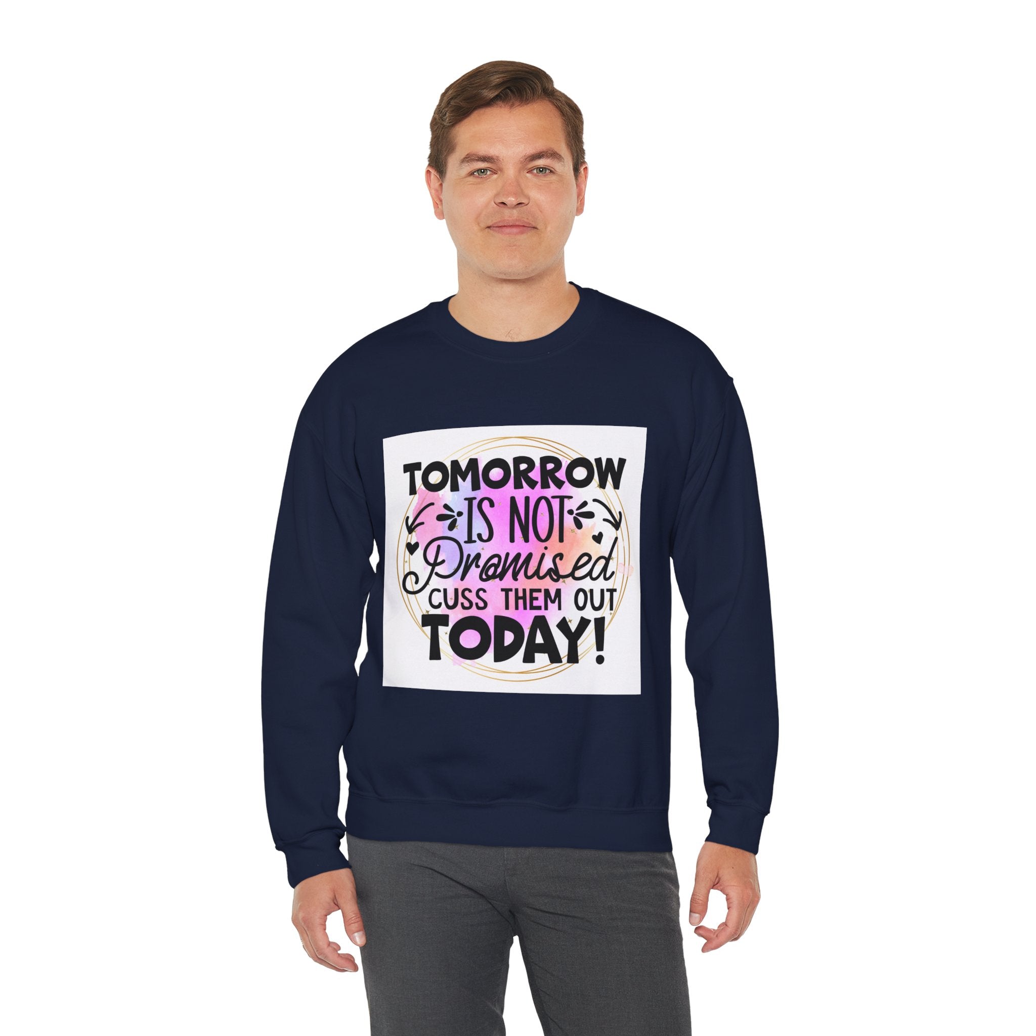 Tomorrow is not promised Quote Unisex Sweatshirt - Casual Humor Apparel, Gift for Friends, Family