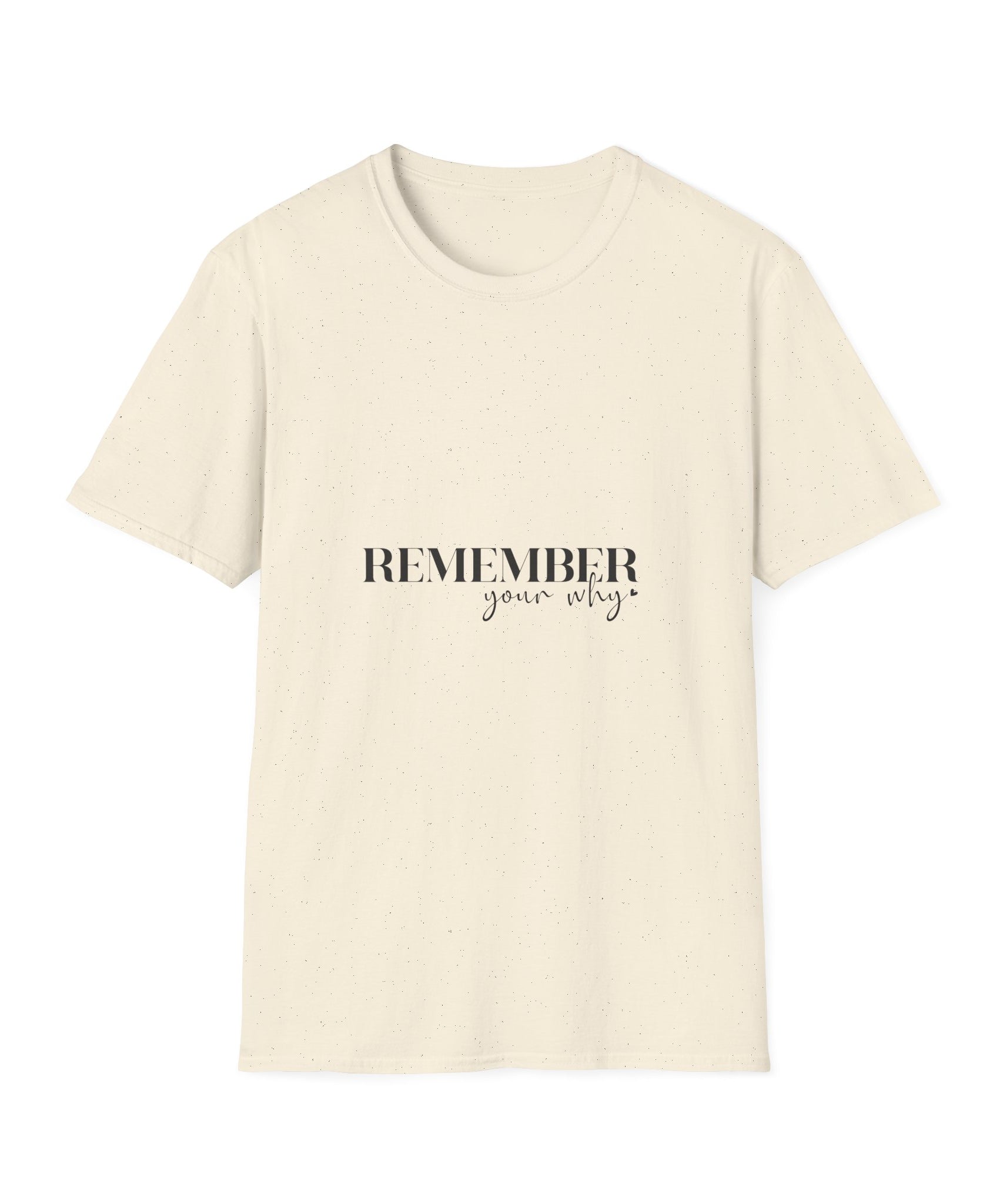 Unisex T-Shirt – "Remember your why" Inspirational Quote Tee - Positive Affirmation Shirt for Friends, Inspirational Tee - Gallory Hive