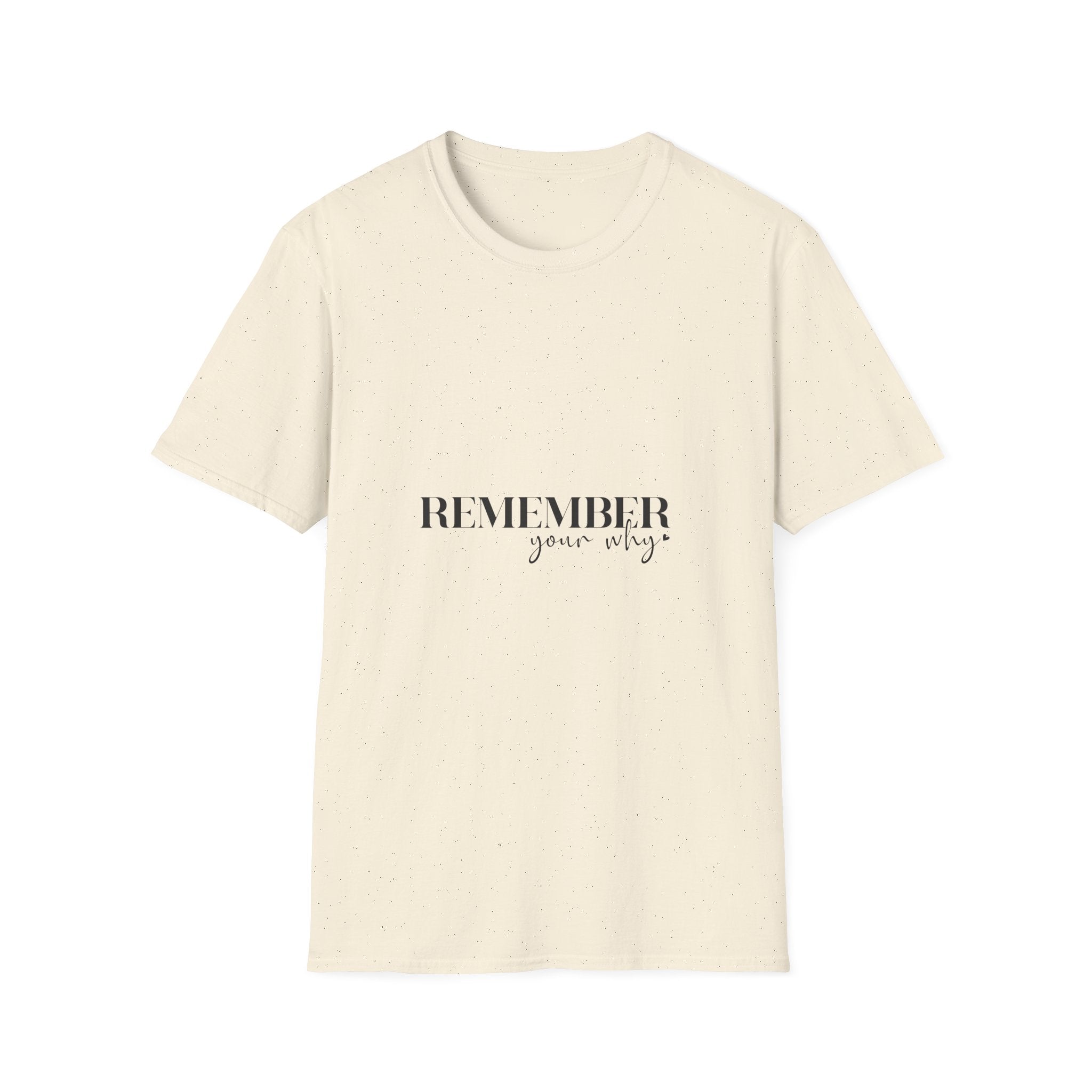 Unisex T-Shirt – "Remember your why" Inspirational Quote Tee - Positive Affirmation Shirt for Friends, Inspirational Tee - Gallory Hive