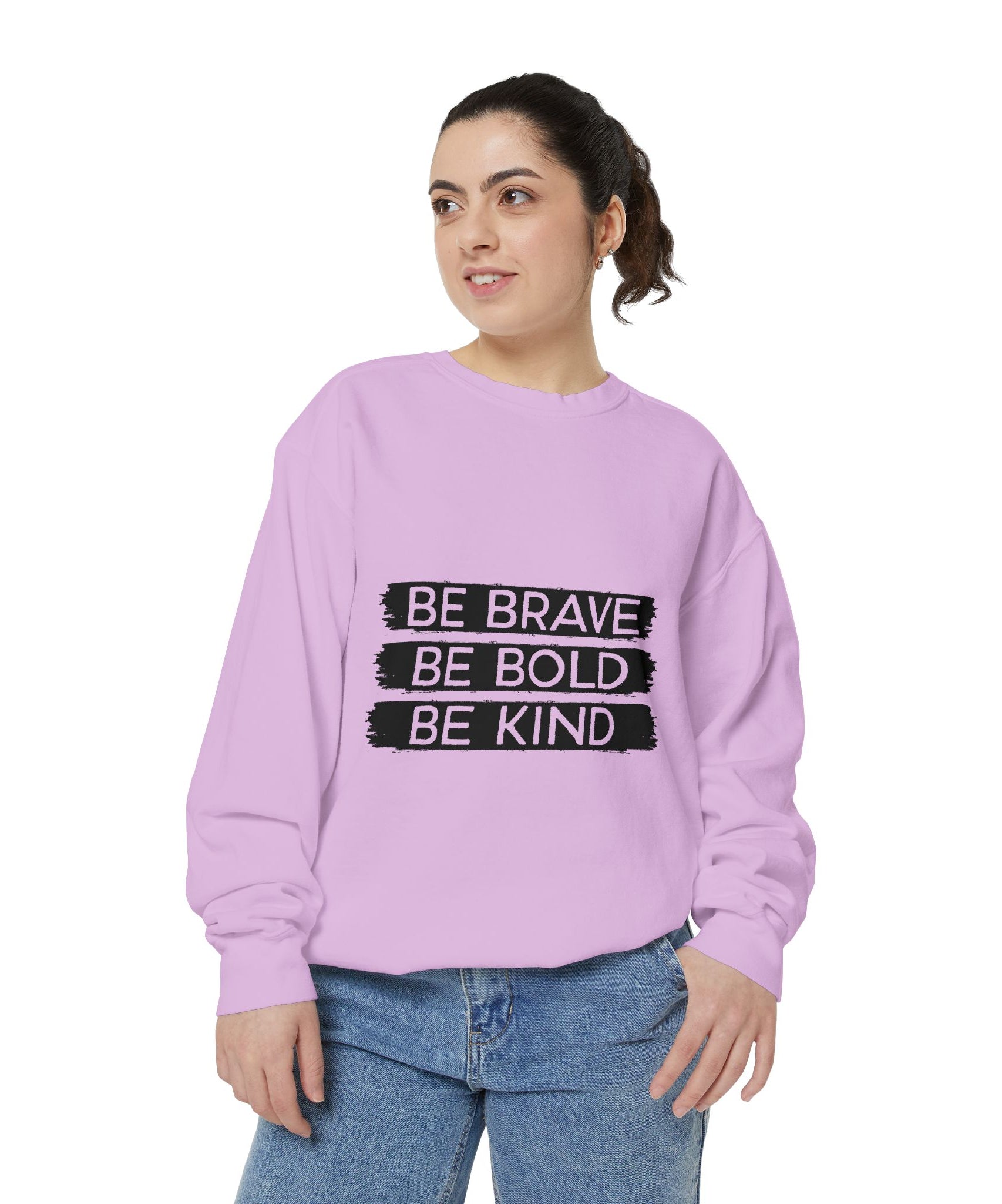 Be Brave Be Bold Be Kind Unisex Sweatshirt