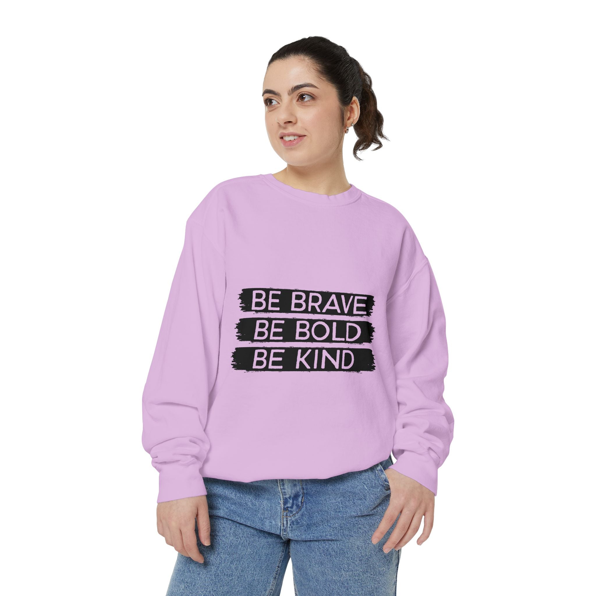 Be Brave Be Bold Be Kind Unisex Sweatshirt