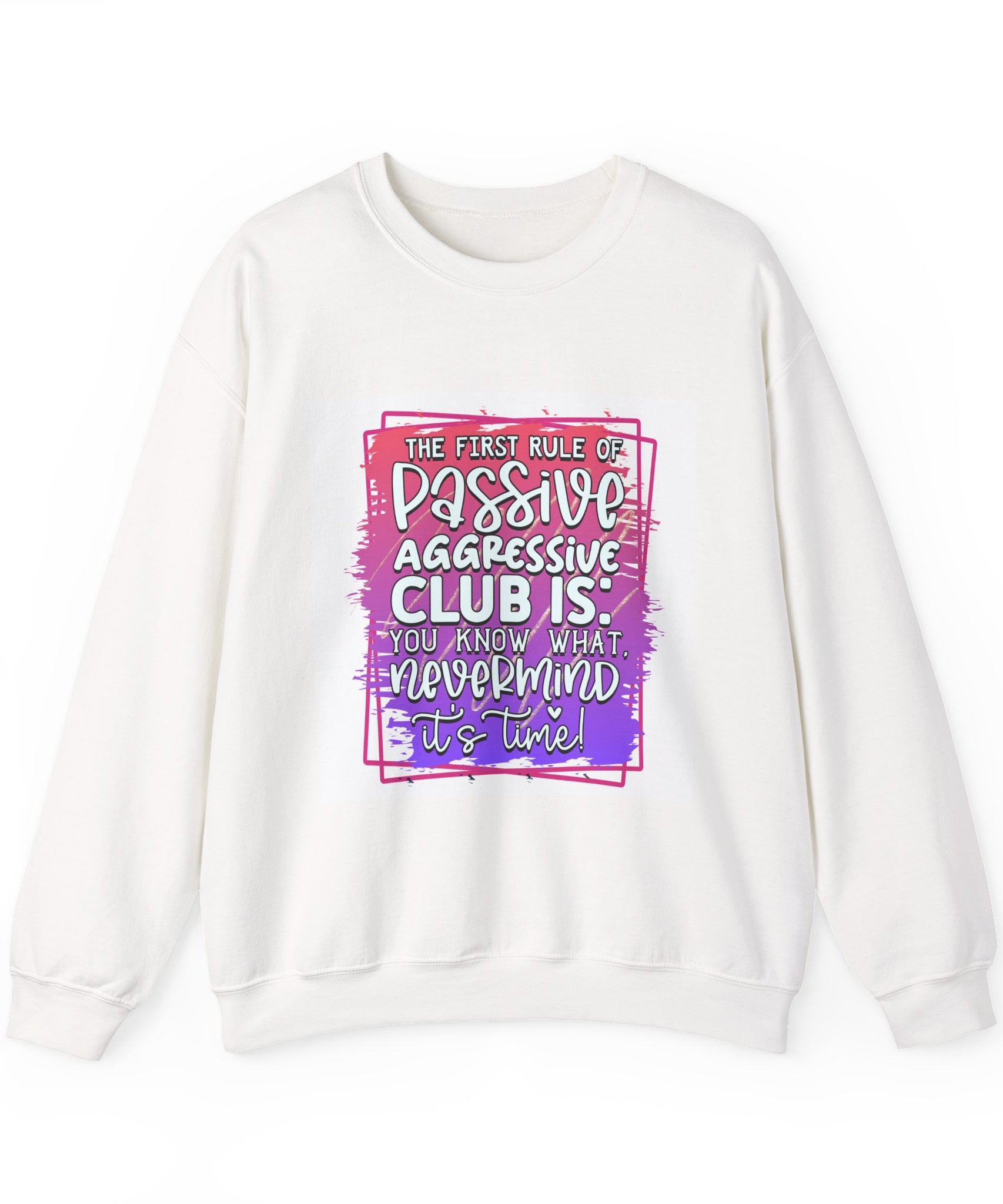 The first rule of Passive Aggressive Club Quote Unisex Sweatshirt - Casual Humor Apparel, Gift for Friends, Family - Gallory Hive