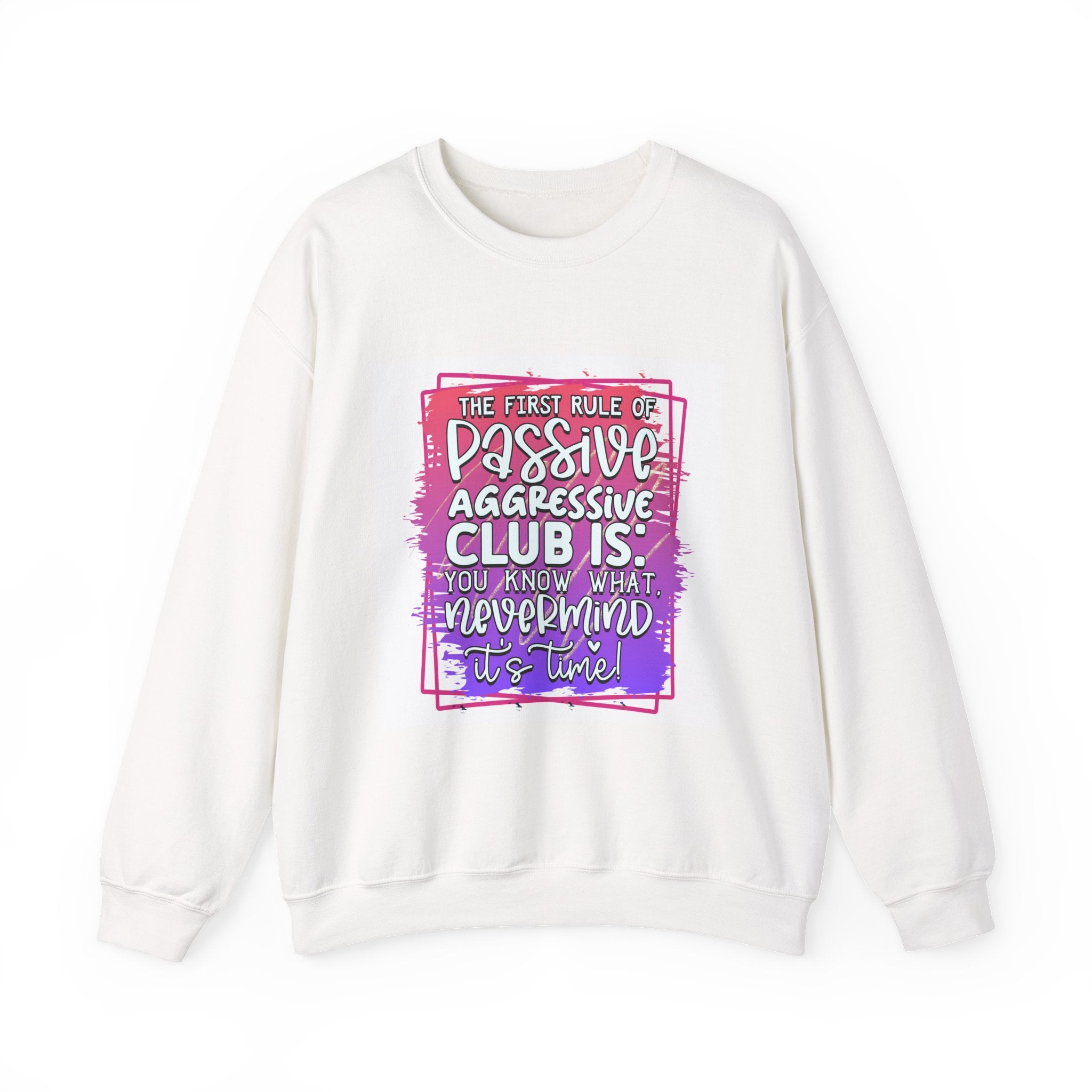 The first rule of Passive Aggressive Club Quote Unisex Sweatshirt - Casual Humor Apparel, Gift for Friends, Family