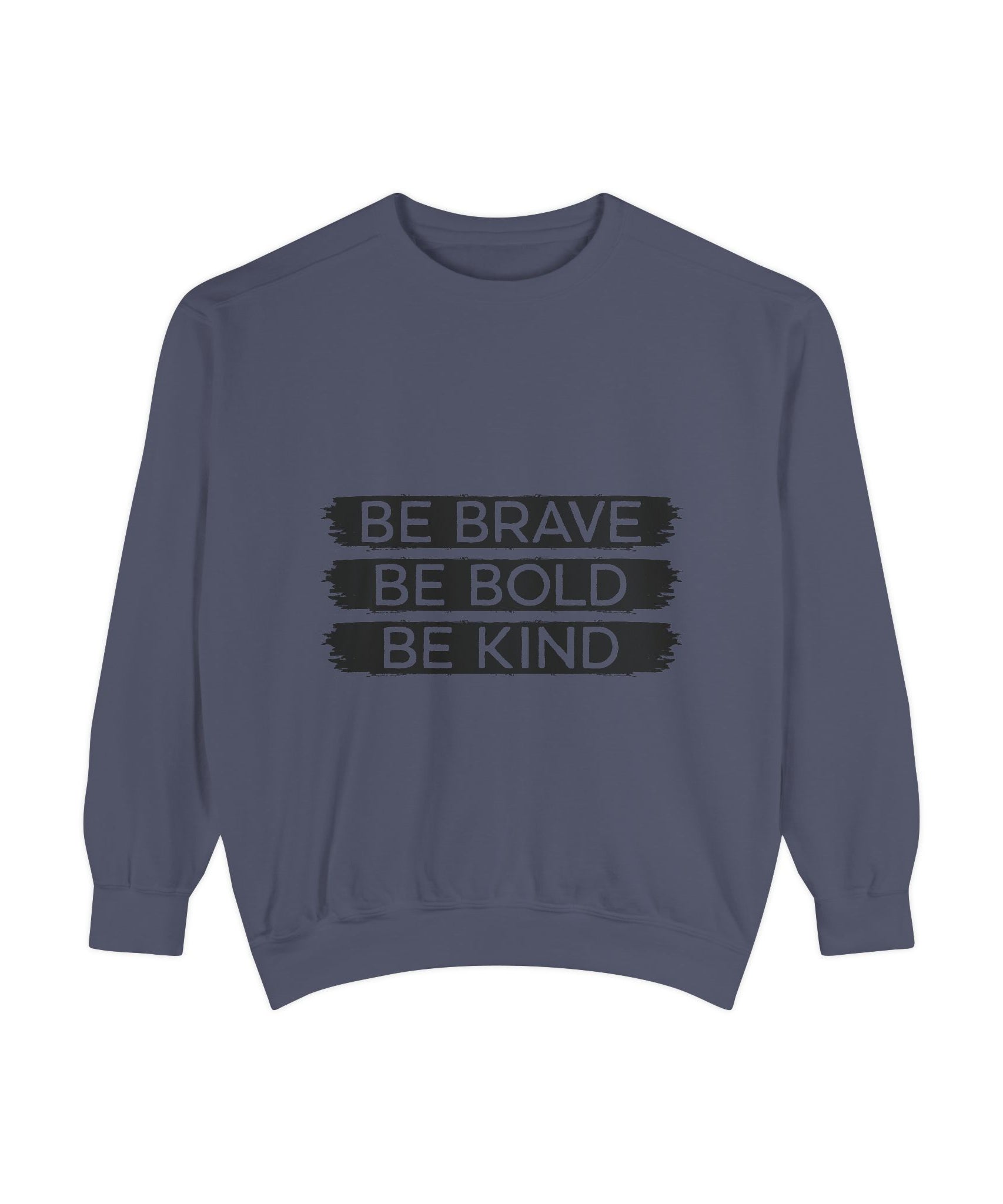 Be Brave Be Bold Be Kind Unisex Sweatshirt