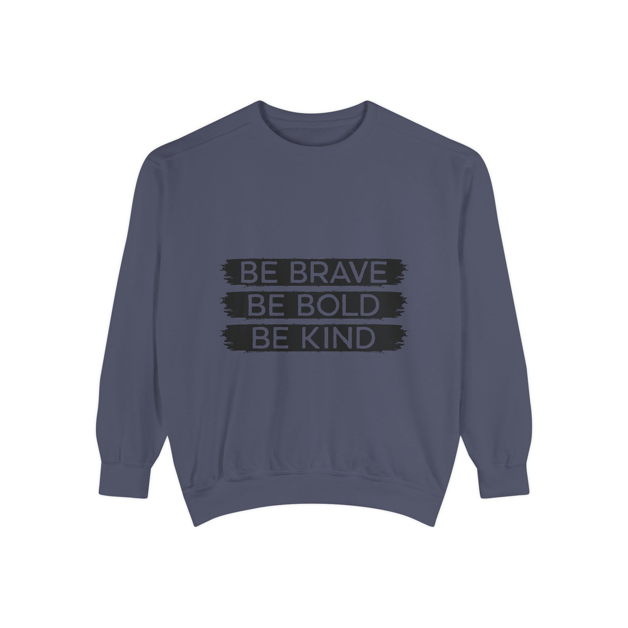 Be Brave Be Bold Be Kind Unisex Sweatshirt