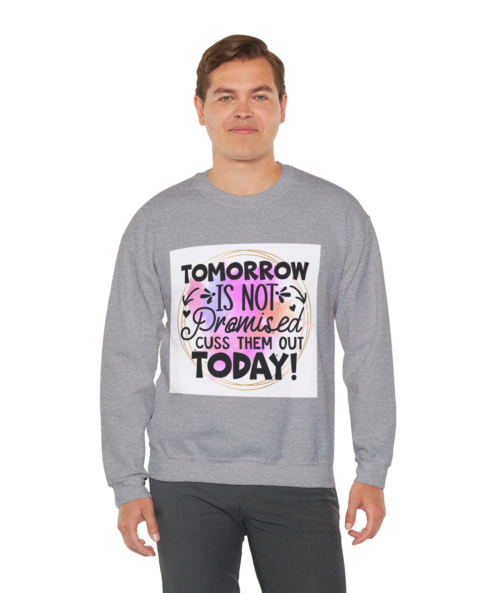 Tomorrow is not promised Quote Unisex Sweatshirt - Casual Humor Apparel, Gift for Friends, Family - Gallory Hive