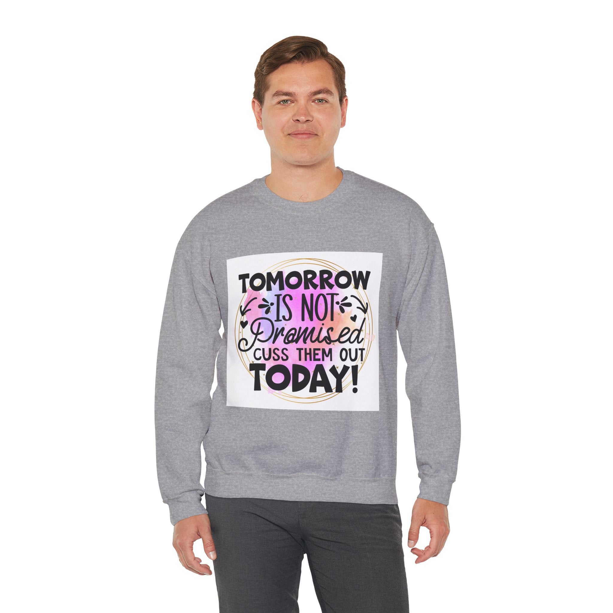 Tomorrow is not promised Quote Unisex Sweatshirt - Casual Humor Apparel, Gift for Friends, Family - Gallory Hive