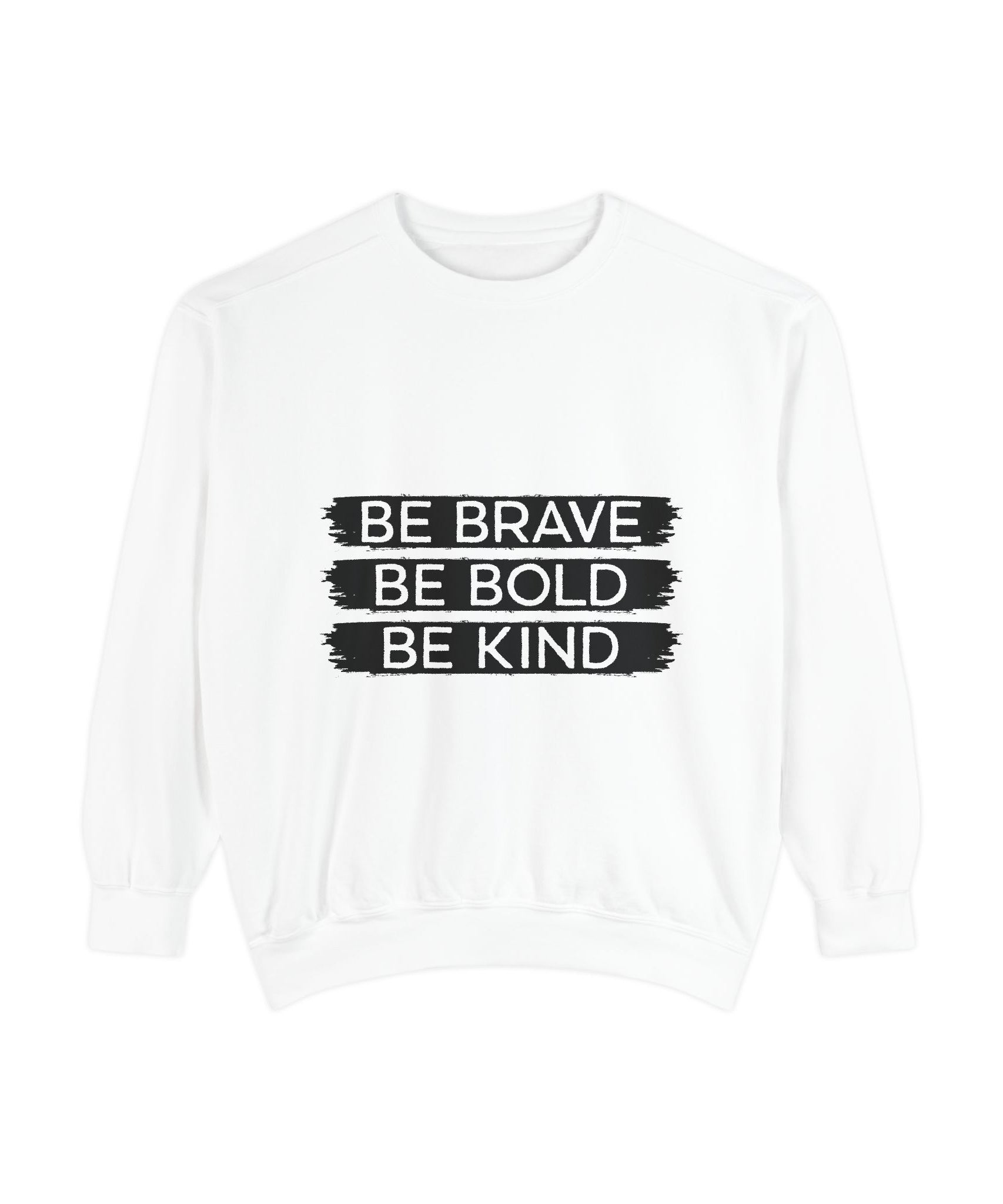 Be Brave Be Bold Be Kind Unisex Sweatshirt | Gallory Hive
