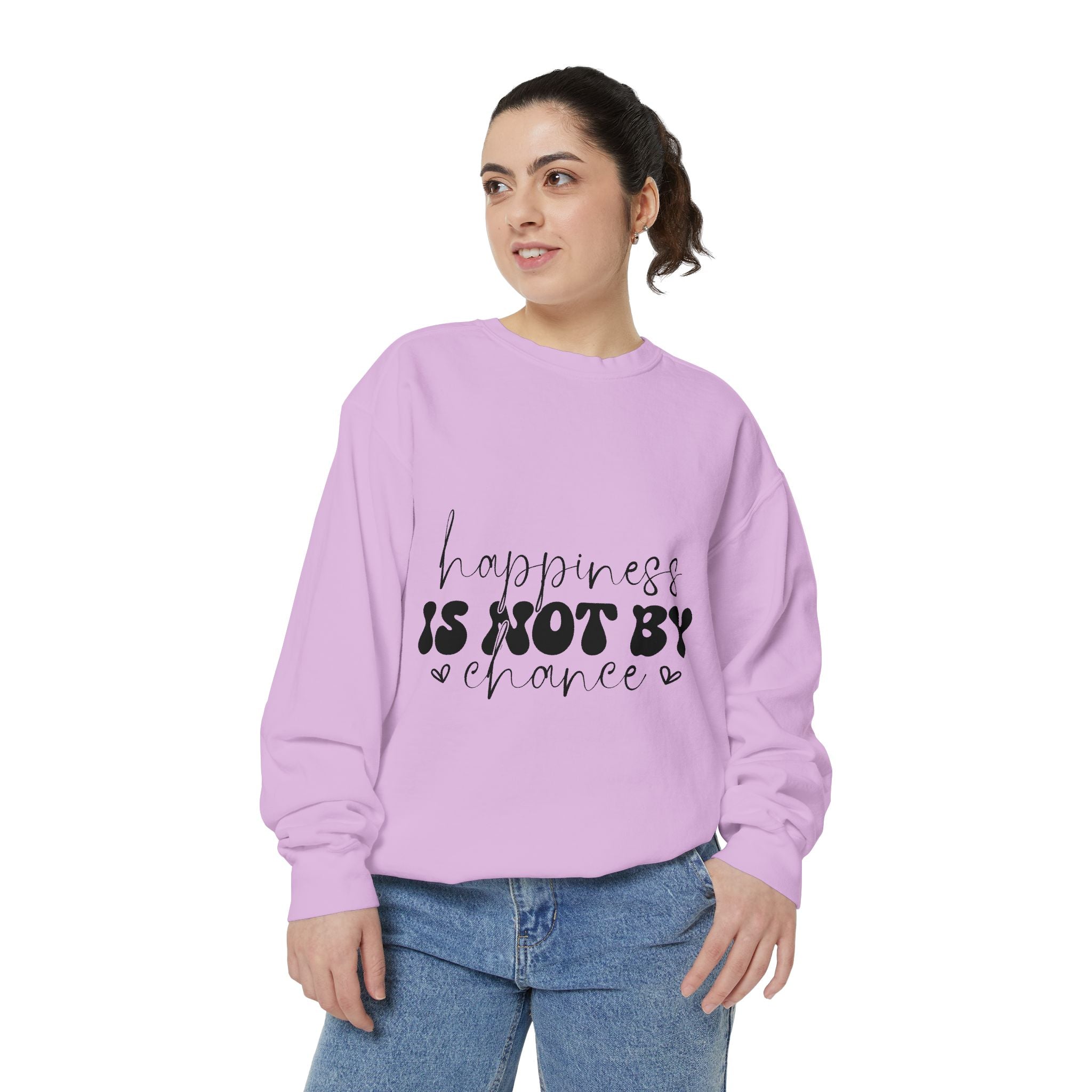 Happiness Is Not By Chance Unisex Sweatshirt