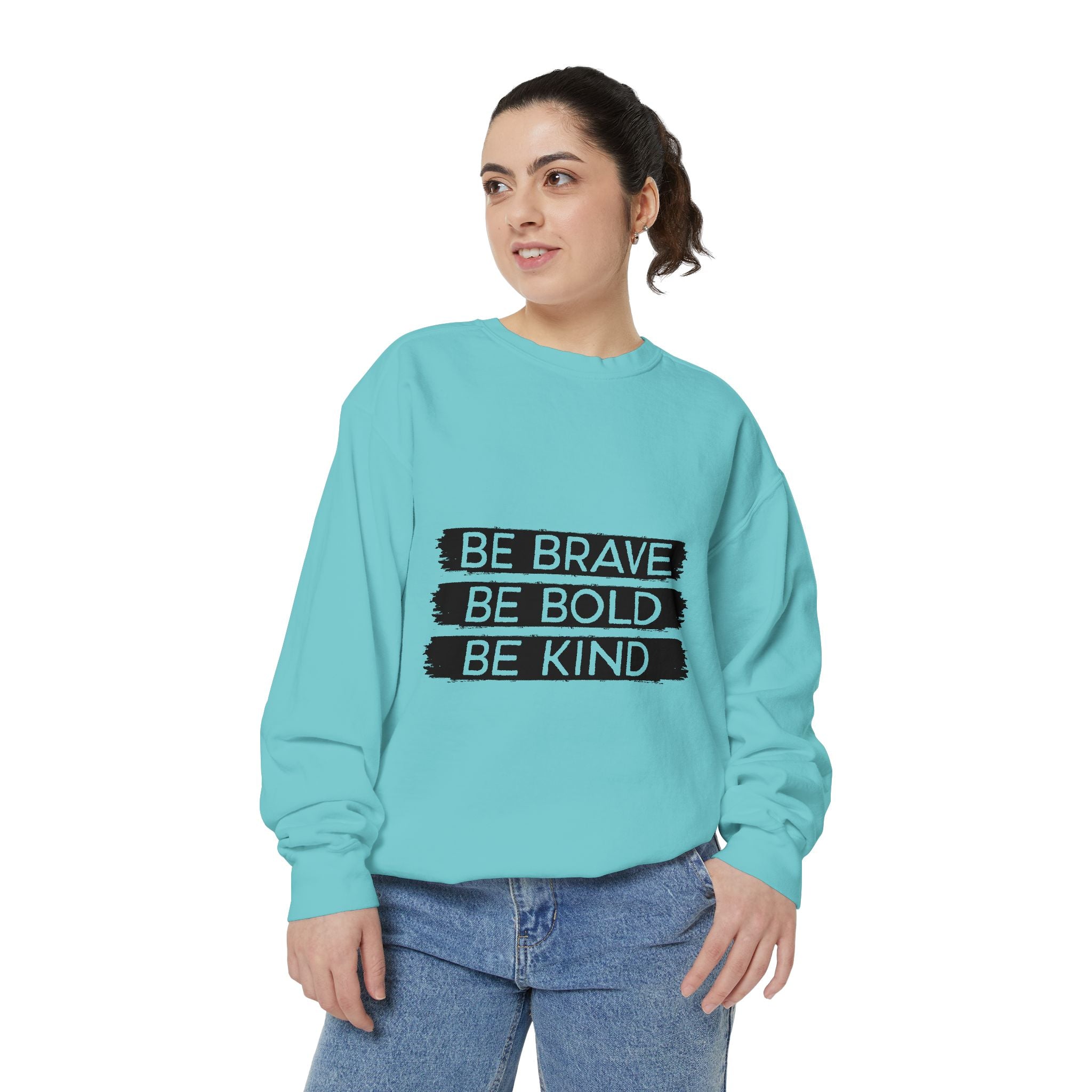 Be Brave Be Bold Be Kind Unisex Sweatshirt