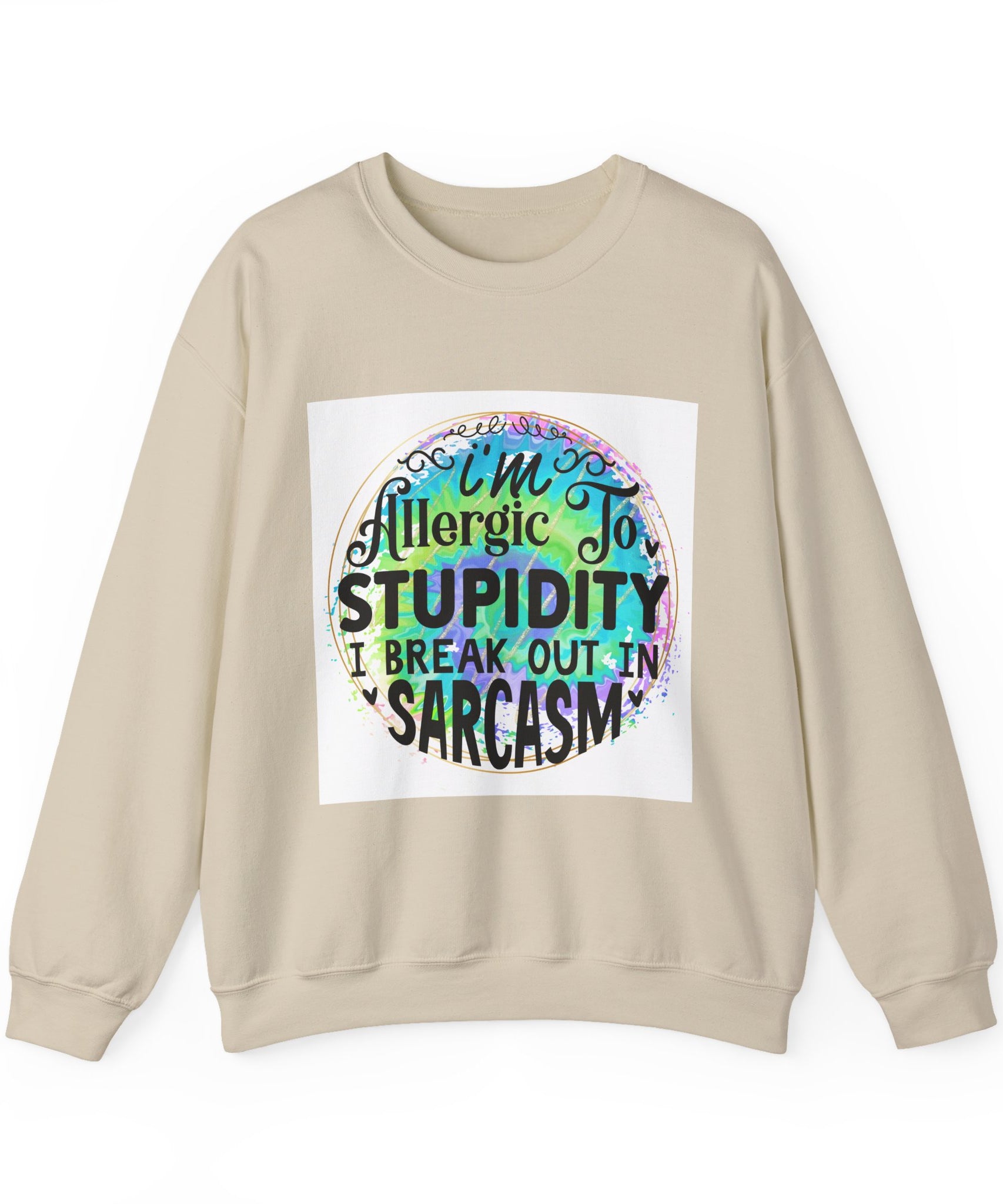 I'm allergic to stupidity Quote Unisex Sweatshirt - Casual Humor Apparel, Gift for Friends, Family - Gallory Hive