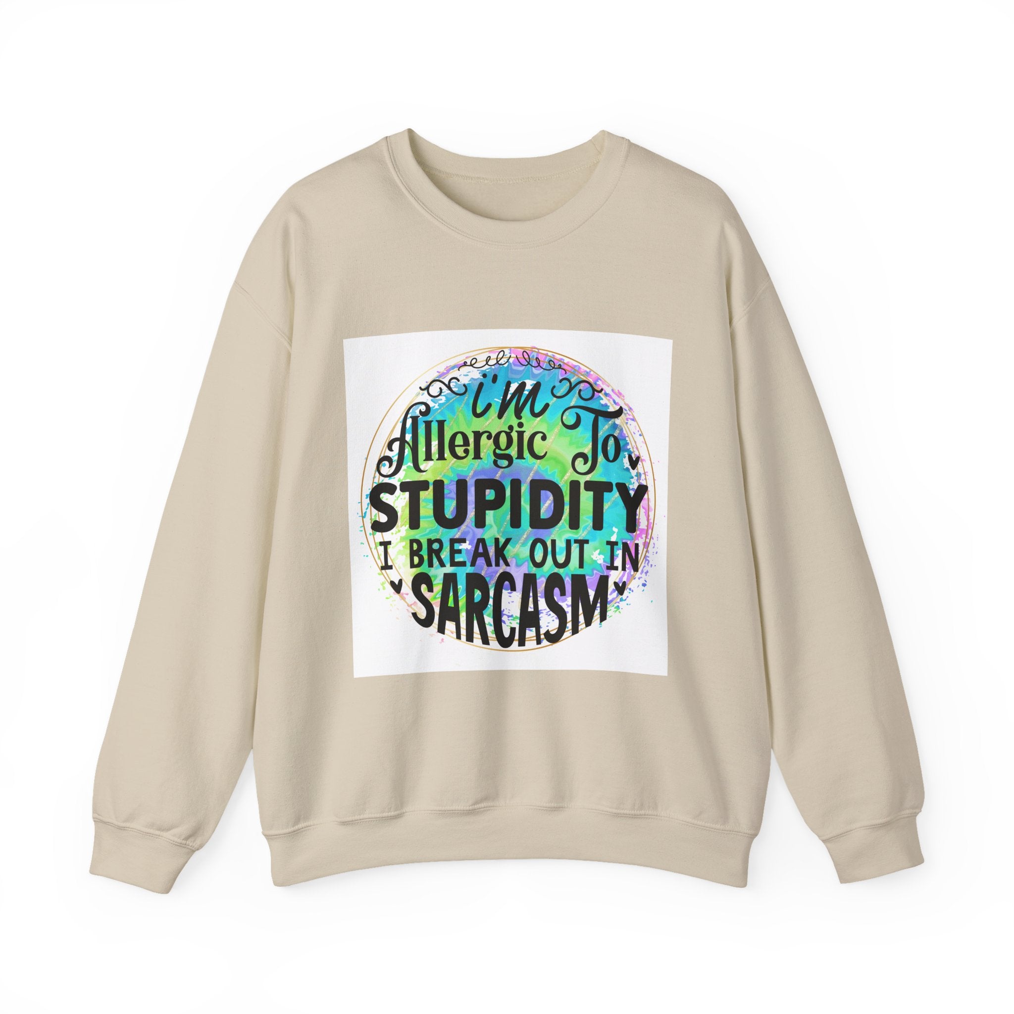 I'm allergic to stupidity Quote Unisex Sweatshirt - Casual Humor Apparel, Gift for Friends, Family