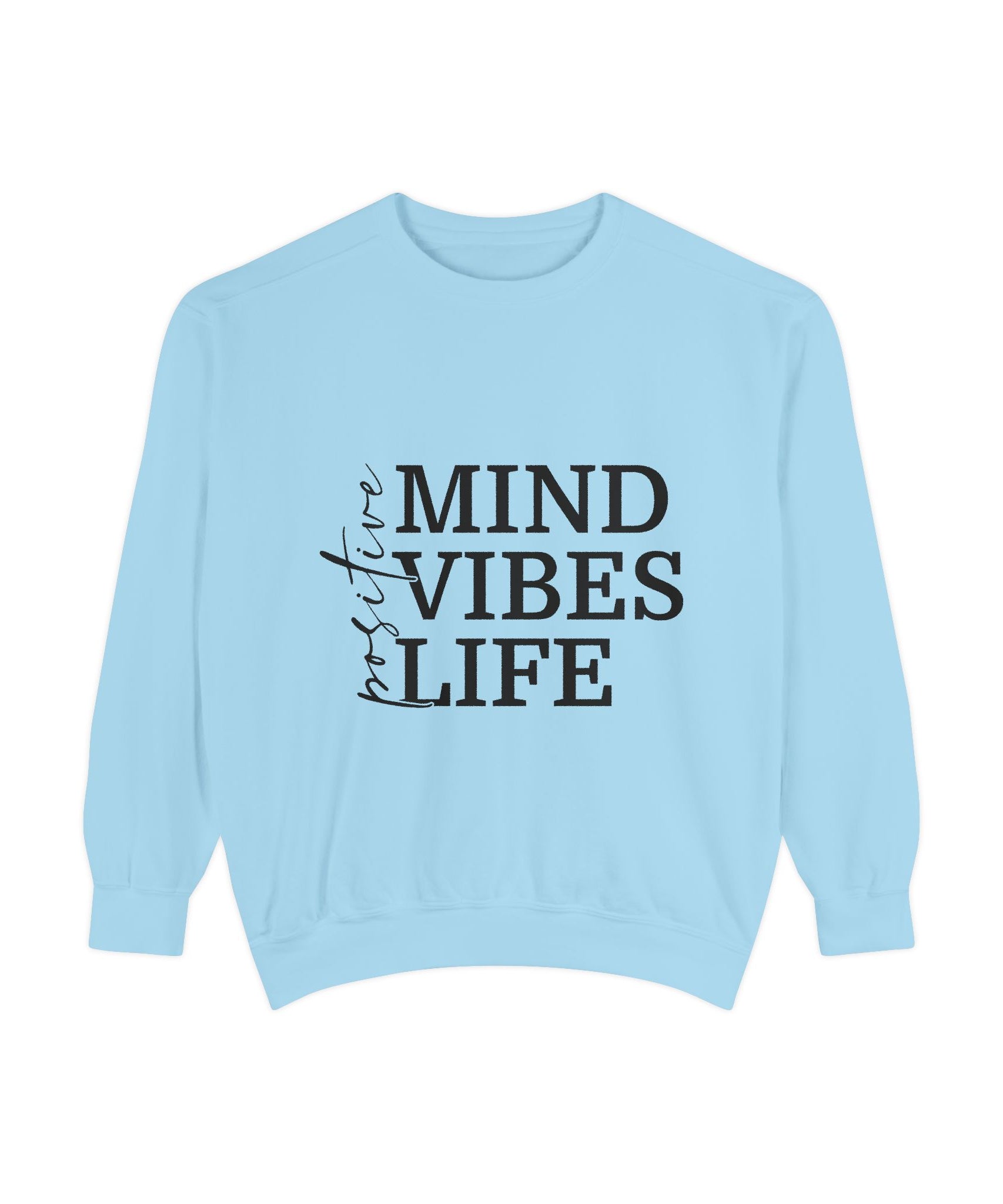 Positive Mind Vibes Life Unisex Sweatshirt