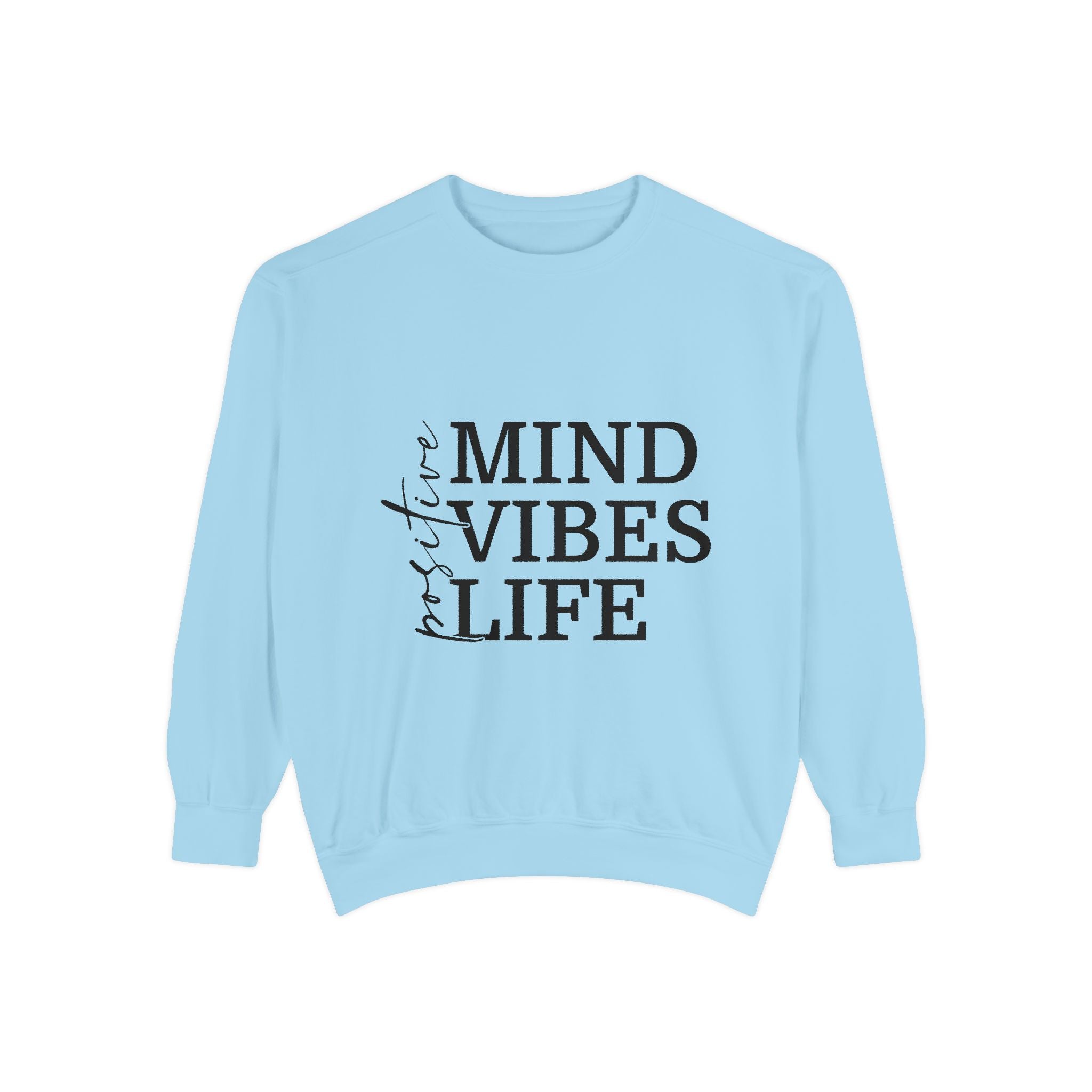 Positive Mind Vibes Life Unisex Sweatshirt