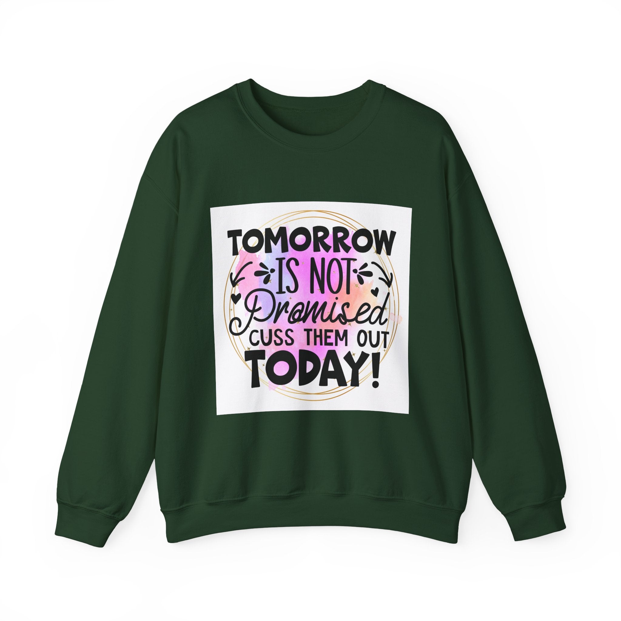 Tomorrow is not promised Quote Unisex Sweatshirt - Casual Humor Apparel, Gift for Friends, Family - Gallory Hive