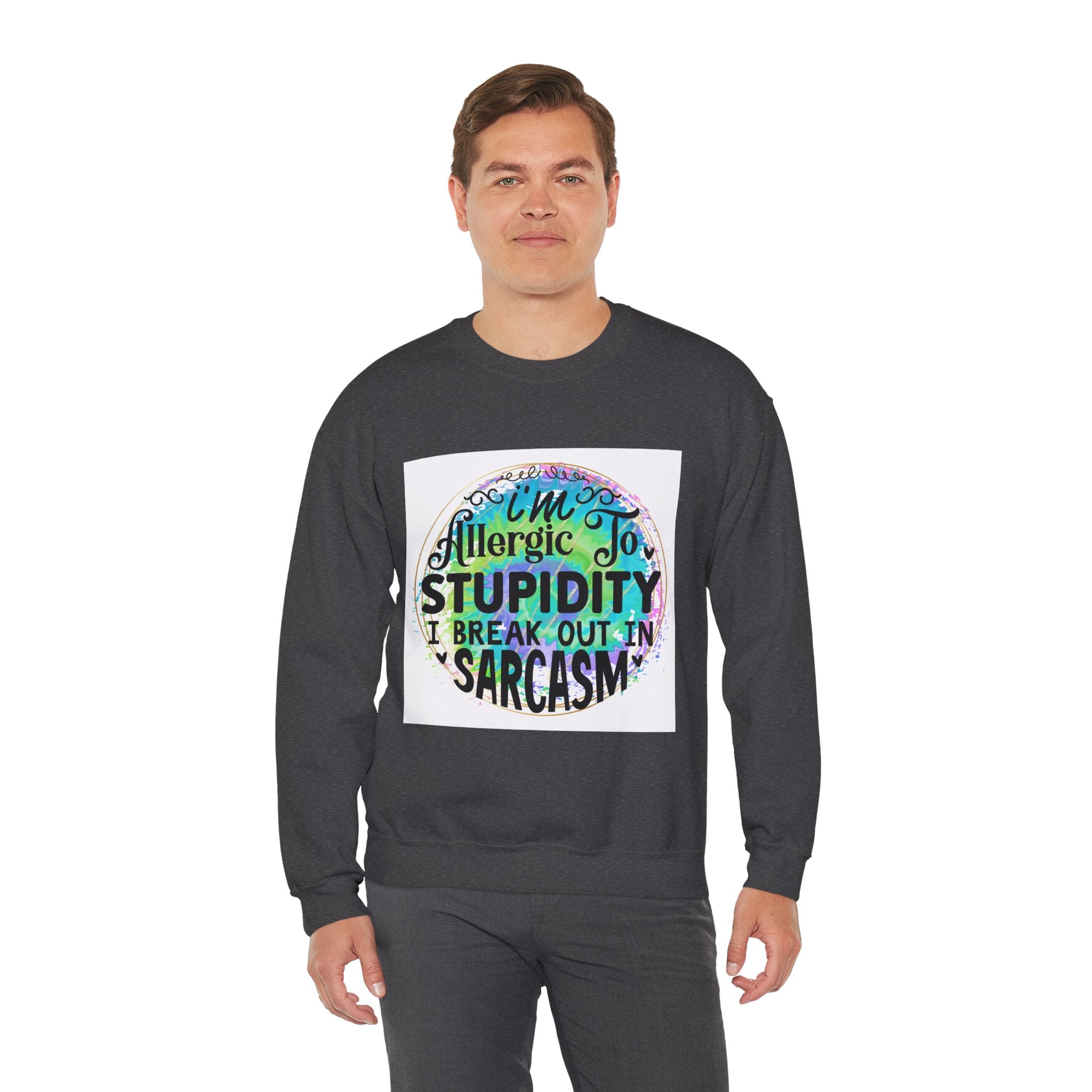 I'm allergic to stupidity Quote Unisex Sweatshirt - Casual Humor Apparel, Gift for Friends, Family