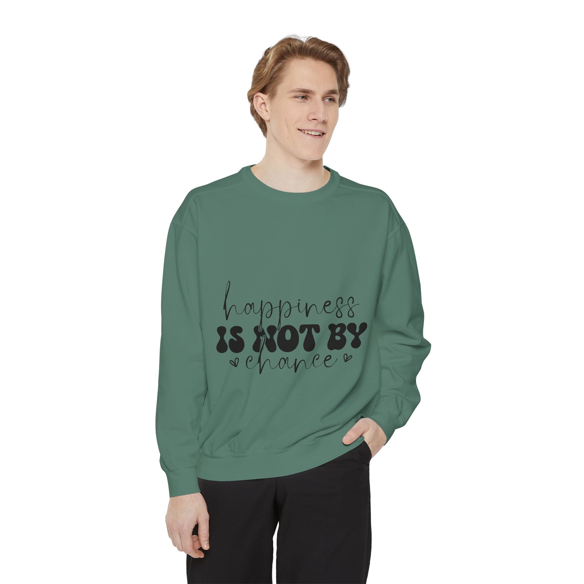 Happiness Is Not By Chance Unisex Sweatshirt