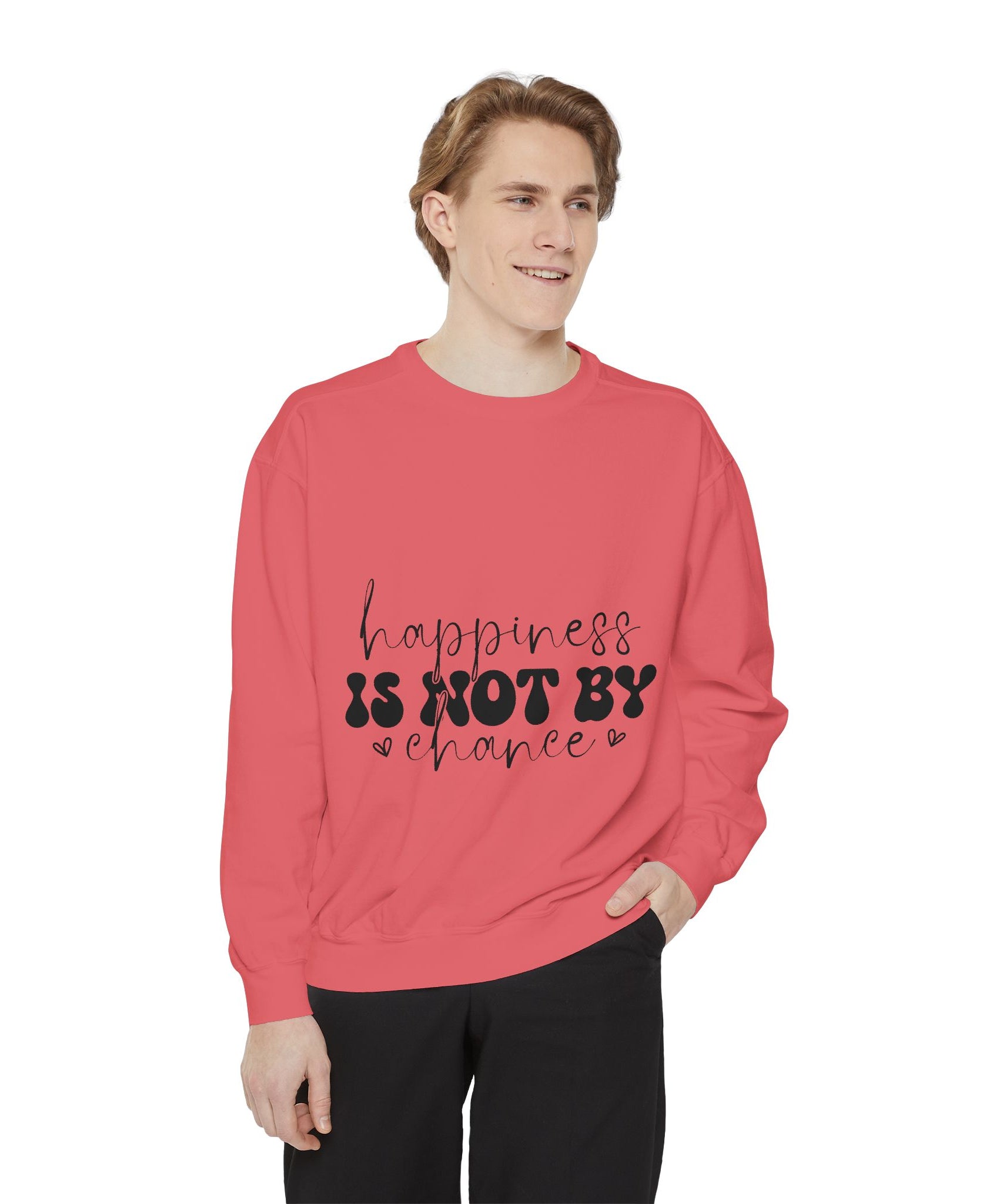 Happiness Is Not By Chance Unisex Sweatshirt