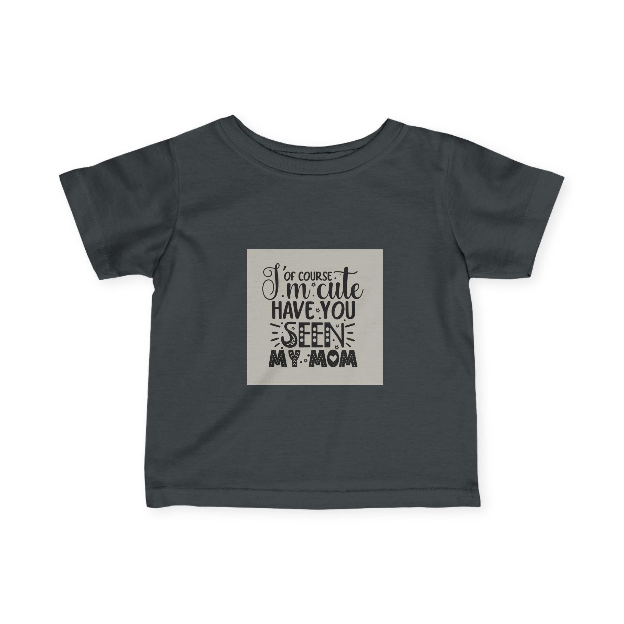 Infant Tee - 'I'm Cute, Have You Seen My Mom' - Funny Baby Clothes, Baby Shower Gift