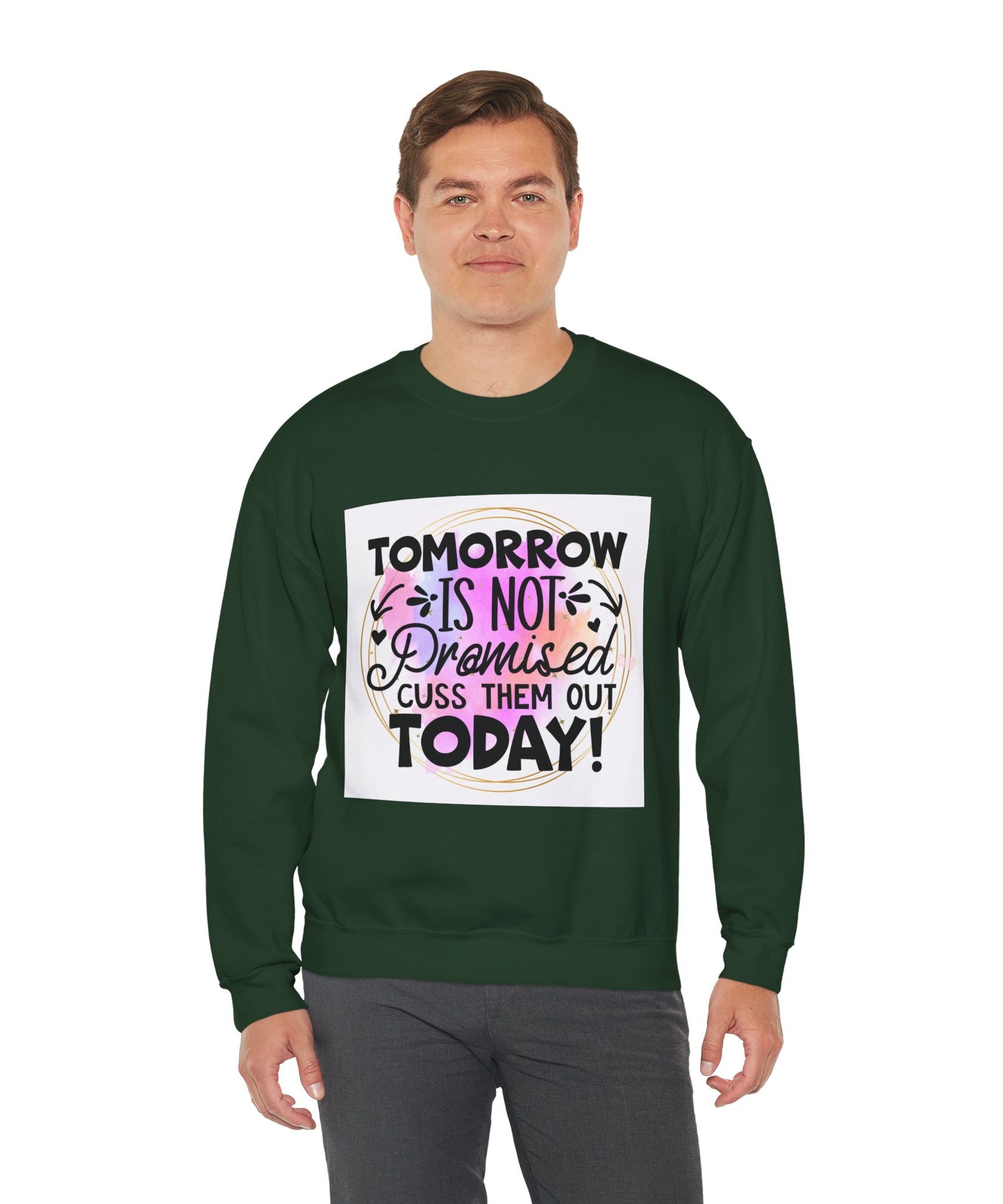 Tomorrow is not promised Quote Unisex Sweatshirt - Casual Humor Apparel, Gift for Friends, Family - Gallory Hive