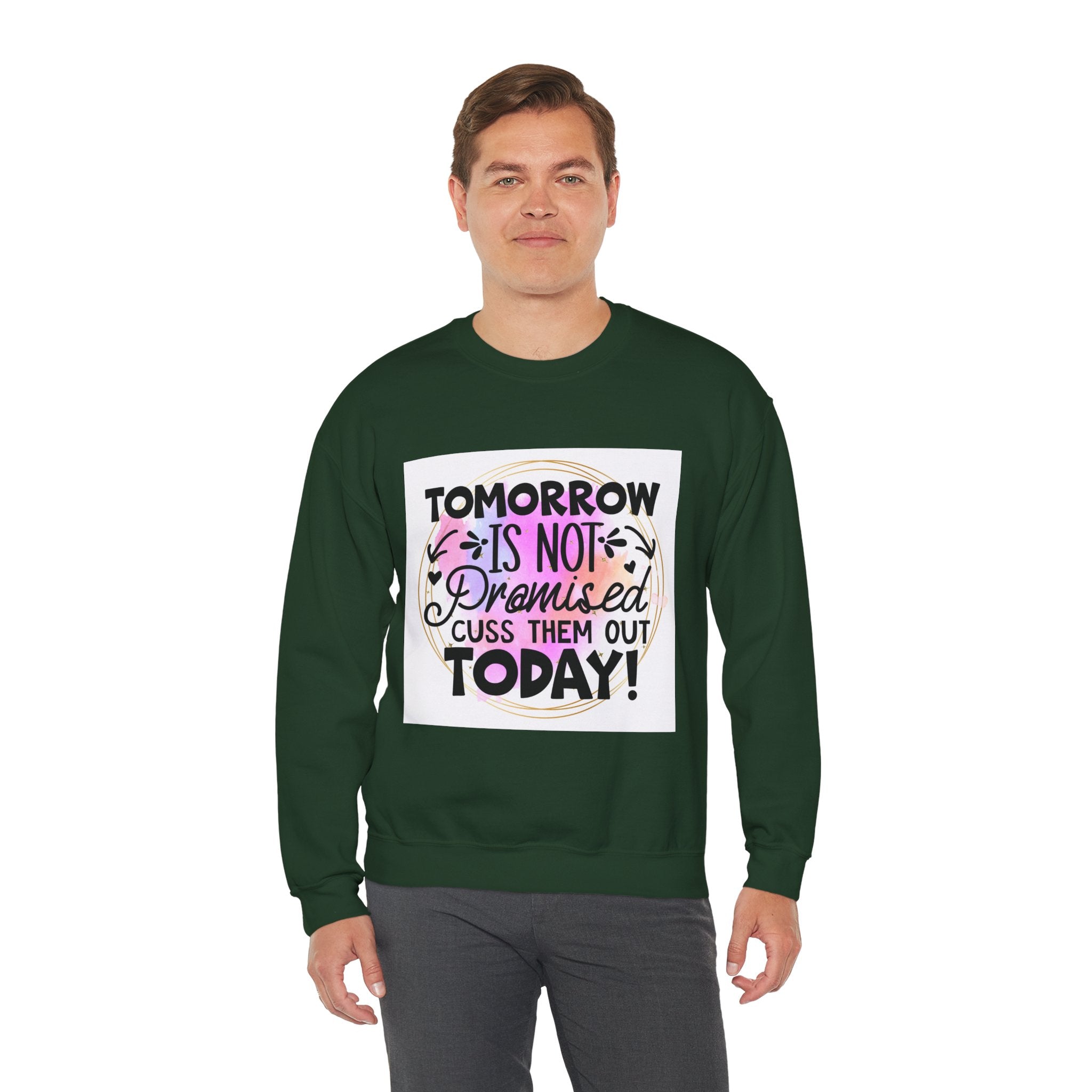 Tomorrow is not promised Quote Unisex Sweatshirt - Casual Humor Apparel, Gift for Friends, Family