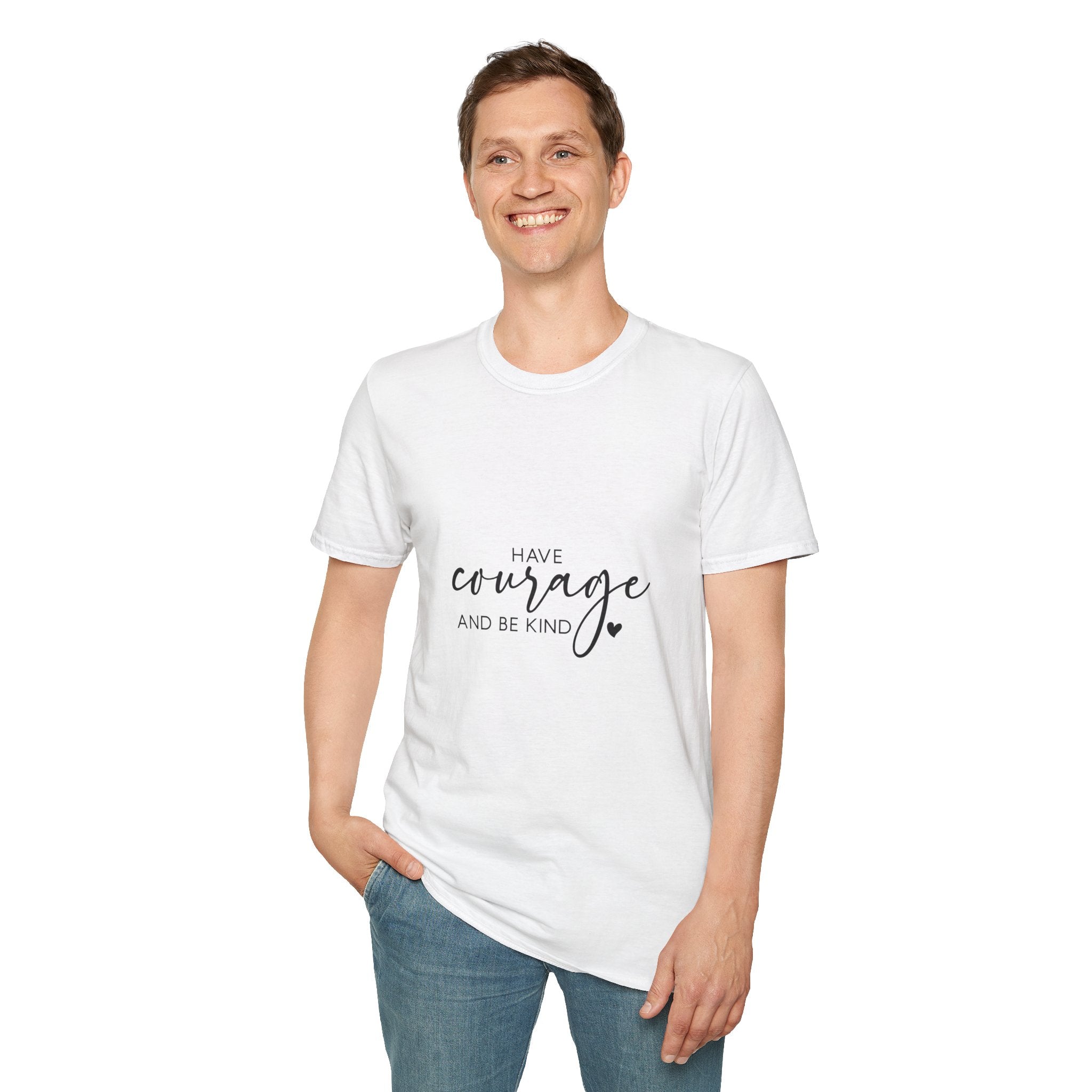Unisex T-Shirt – "Have Courage and Be Kind" Inspirational Quote Tee - Positive Affirmation Shirt for Friends, Inspirational Tee