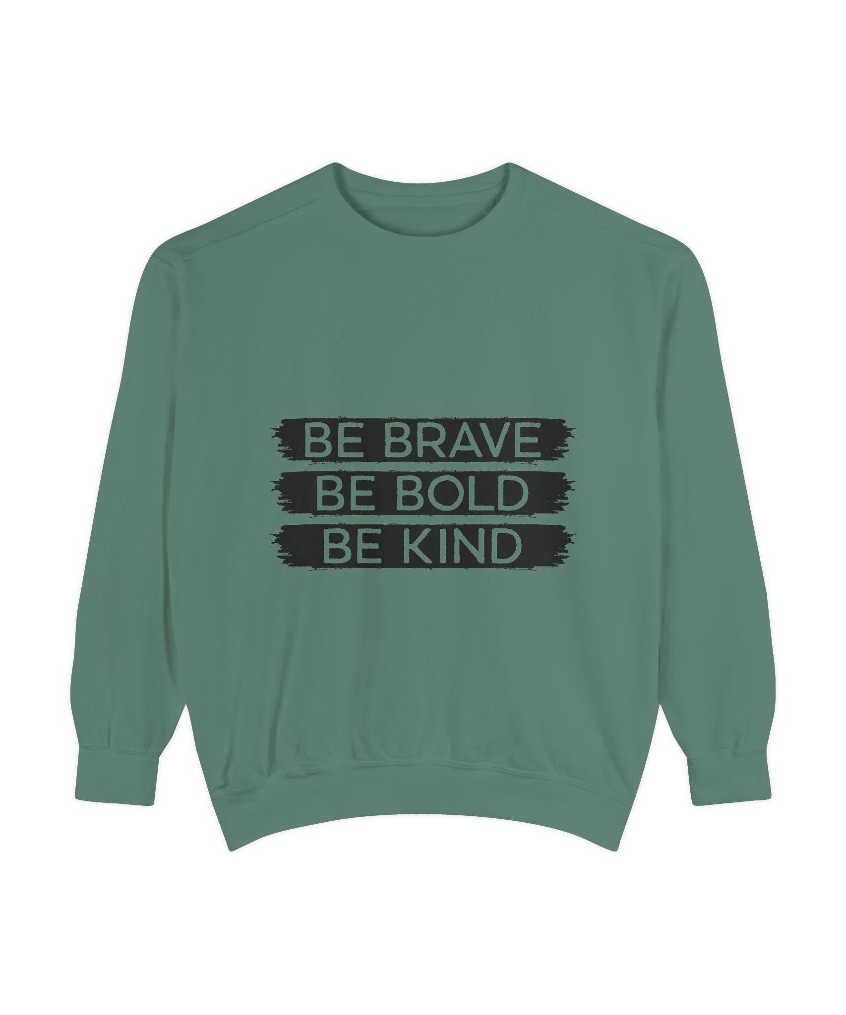 Be Brave Be Bold Be Kind Unisex Sweatshirt | Gallory Hive