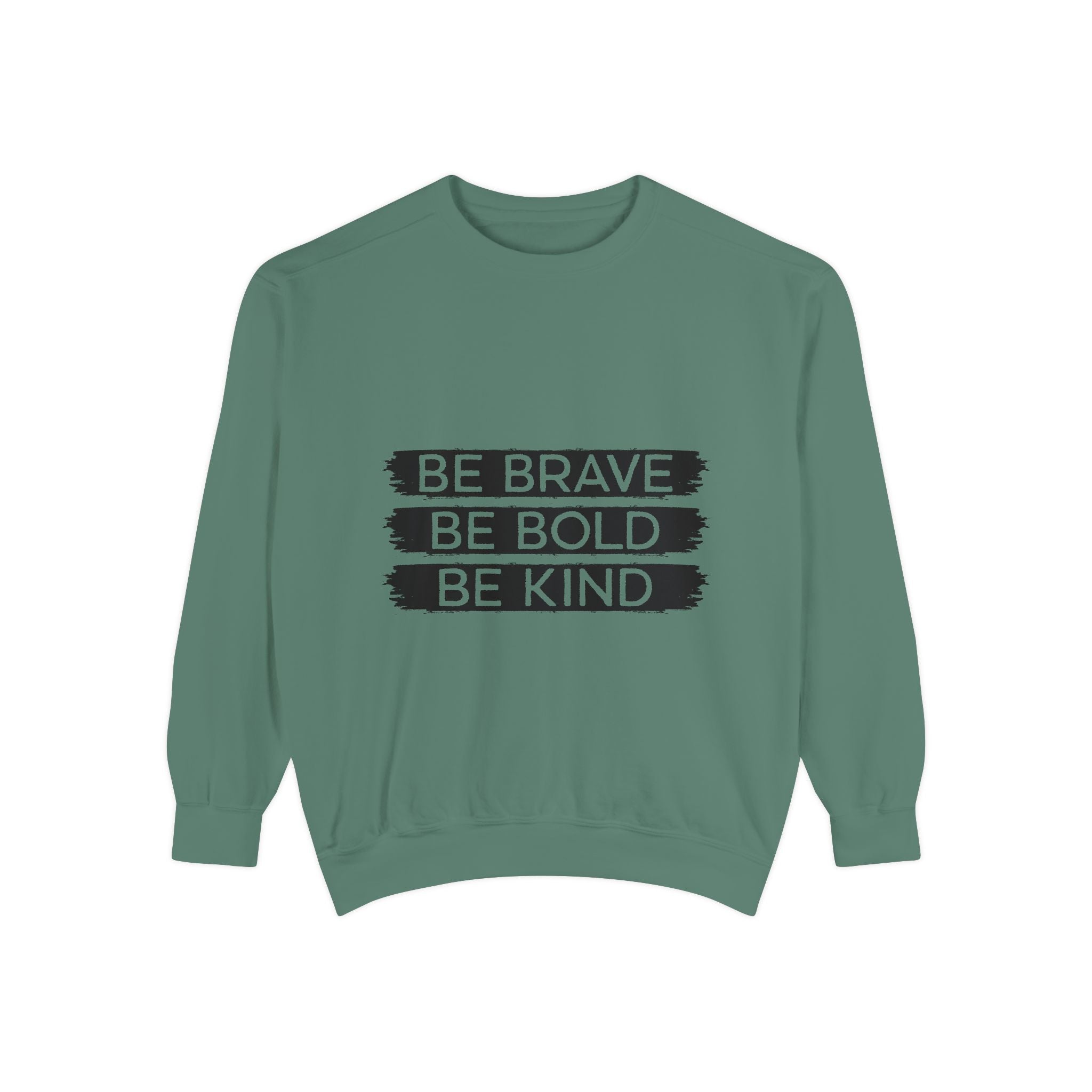 Be Brave Be Bold Be Kind Unisex Sweatshirt