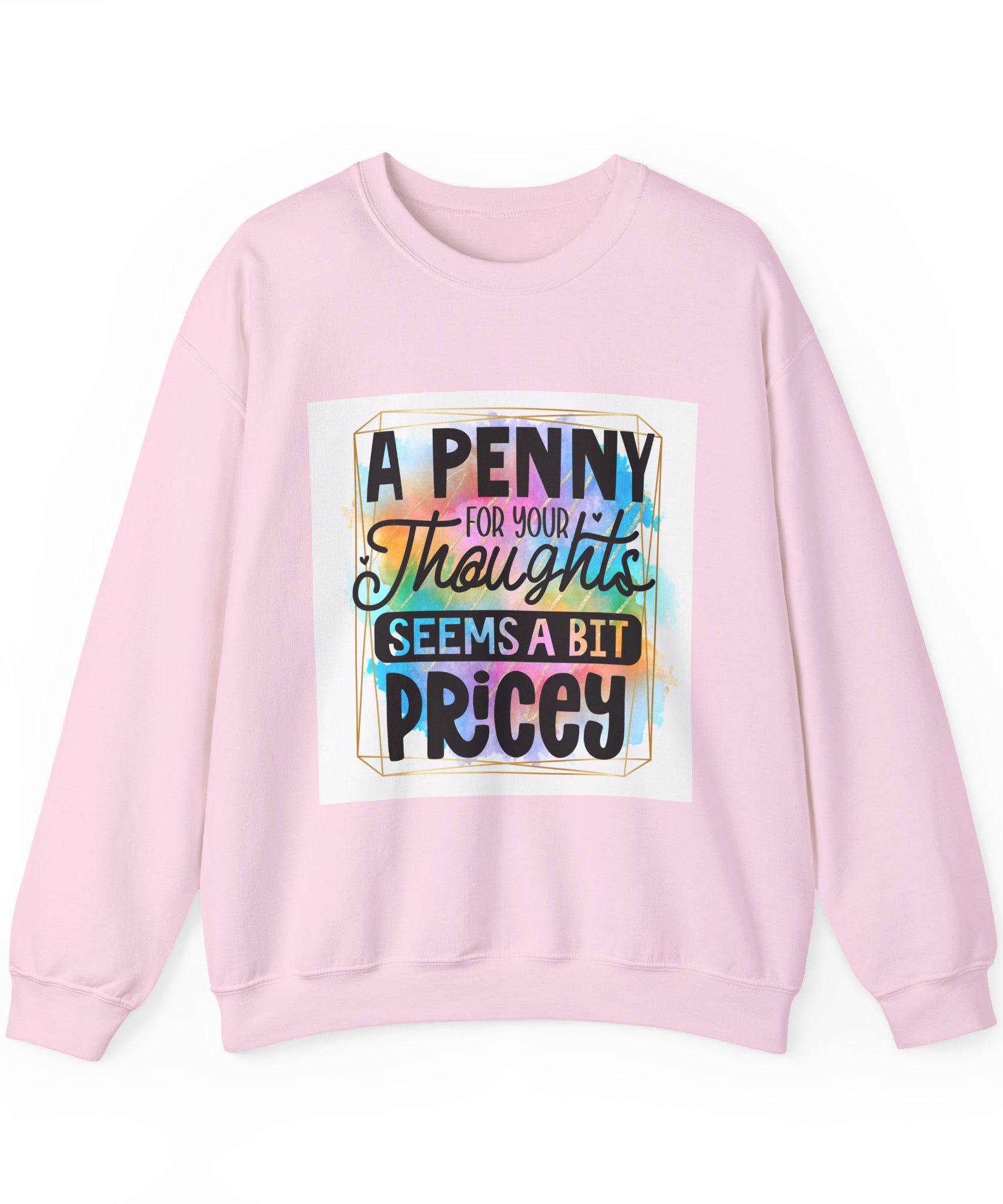 A Penny for Your Thoughts Seems a Bit Pricey Funny Quote Unisex Sweatshirt - Casual Humor Apparel, Gift for Friends, Family - Gallory Hive