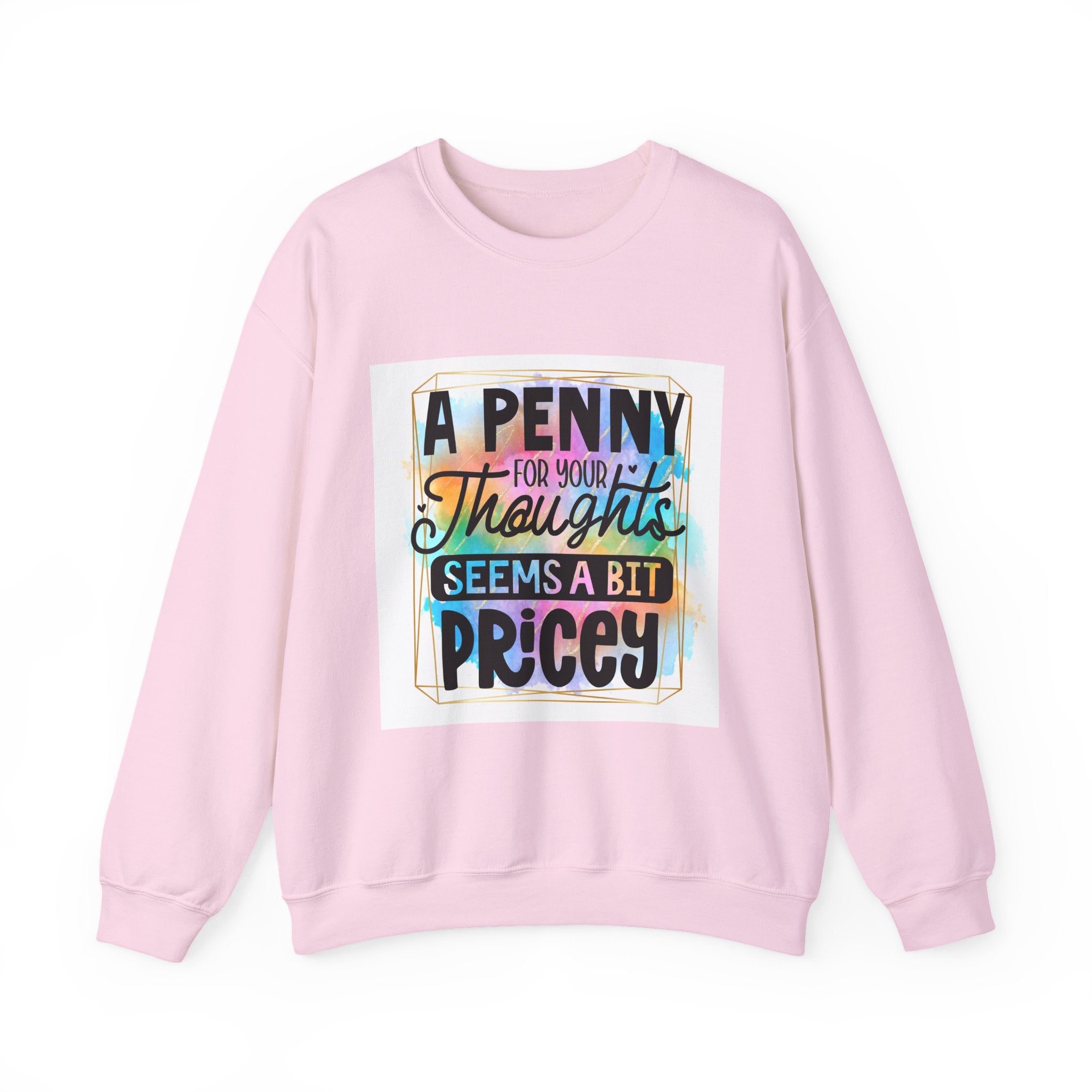 A Penny for Your Thoughts Seems a Bit Pricey Funny Quote Unisex Sweatshirt - Casual Humor Apparel, Gift for Friends, Family