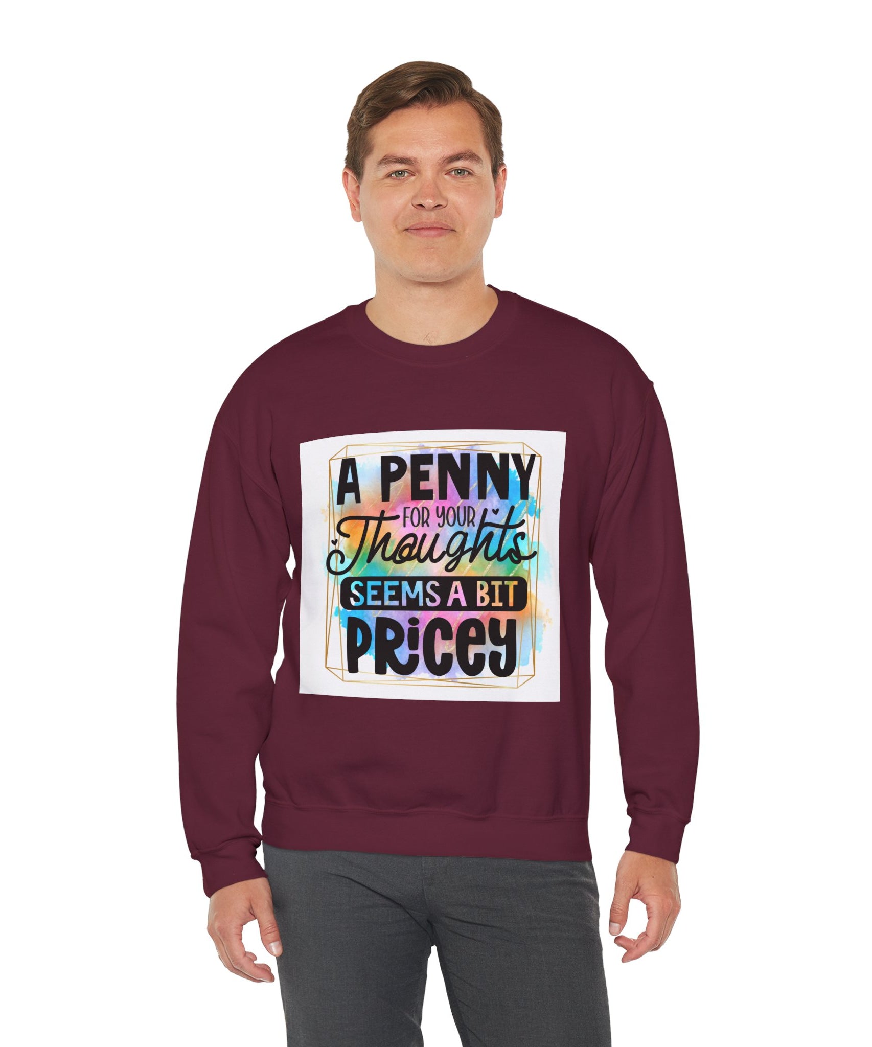 A Penny for Your Thoughts Seems a Bit Pricey Funny Quote Unisex Sweatshirt - Casual Humor Apparel, Gift for Friends, Family - Gallory Hive