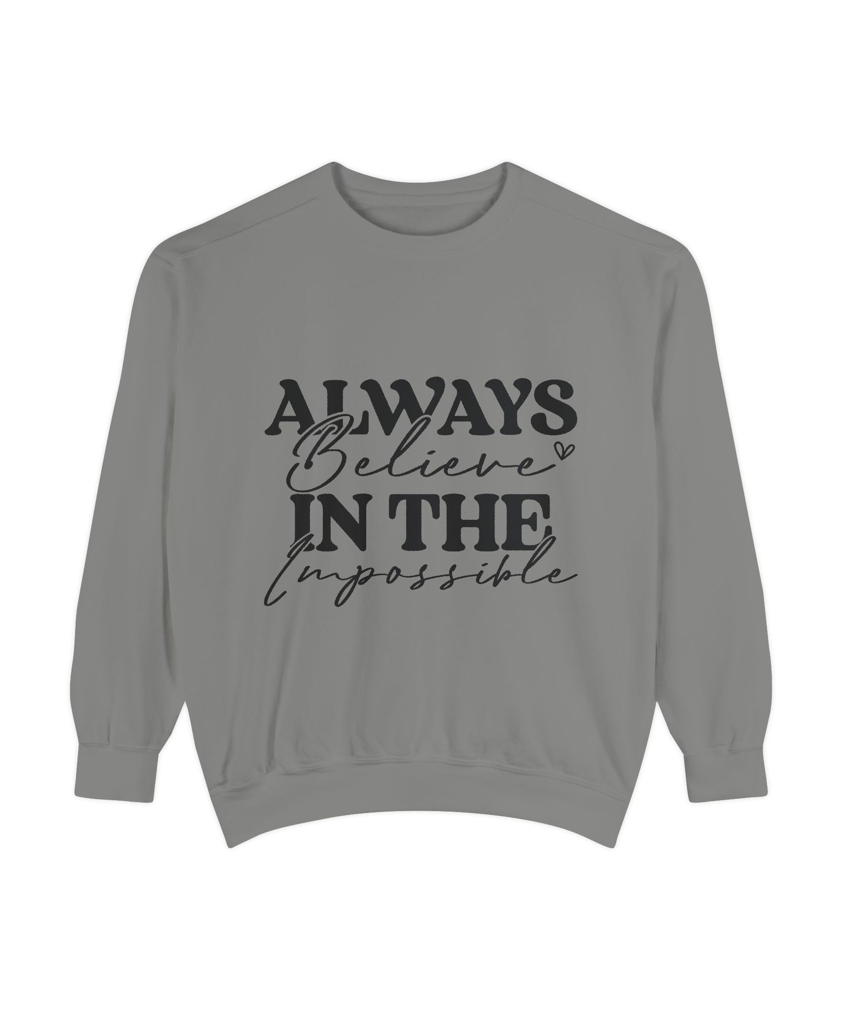 Always Believe in the Impossible Unisex Sweatshirt | Gallory Hive