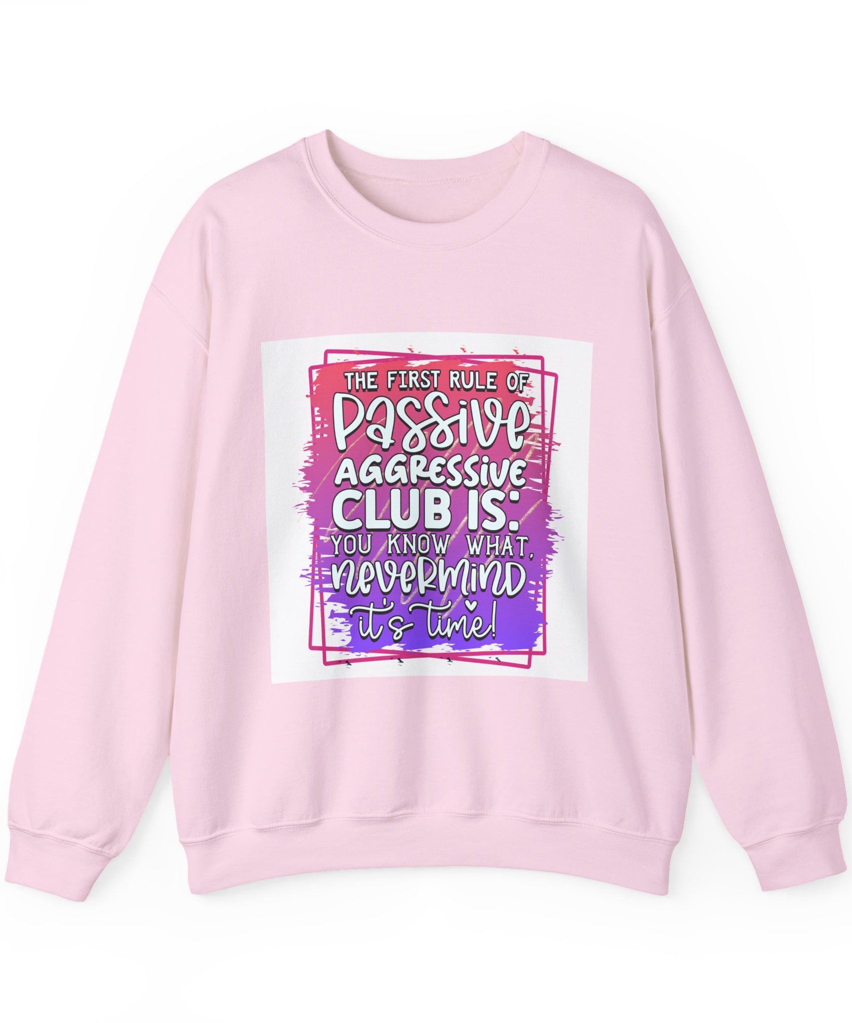 The first rule of Passive Aggressive Club Quote Unisex Sweatshirt - Casual Humor Apparel, Gift for Friends, Family - Gallory Hive