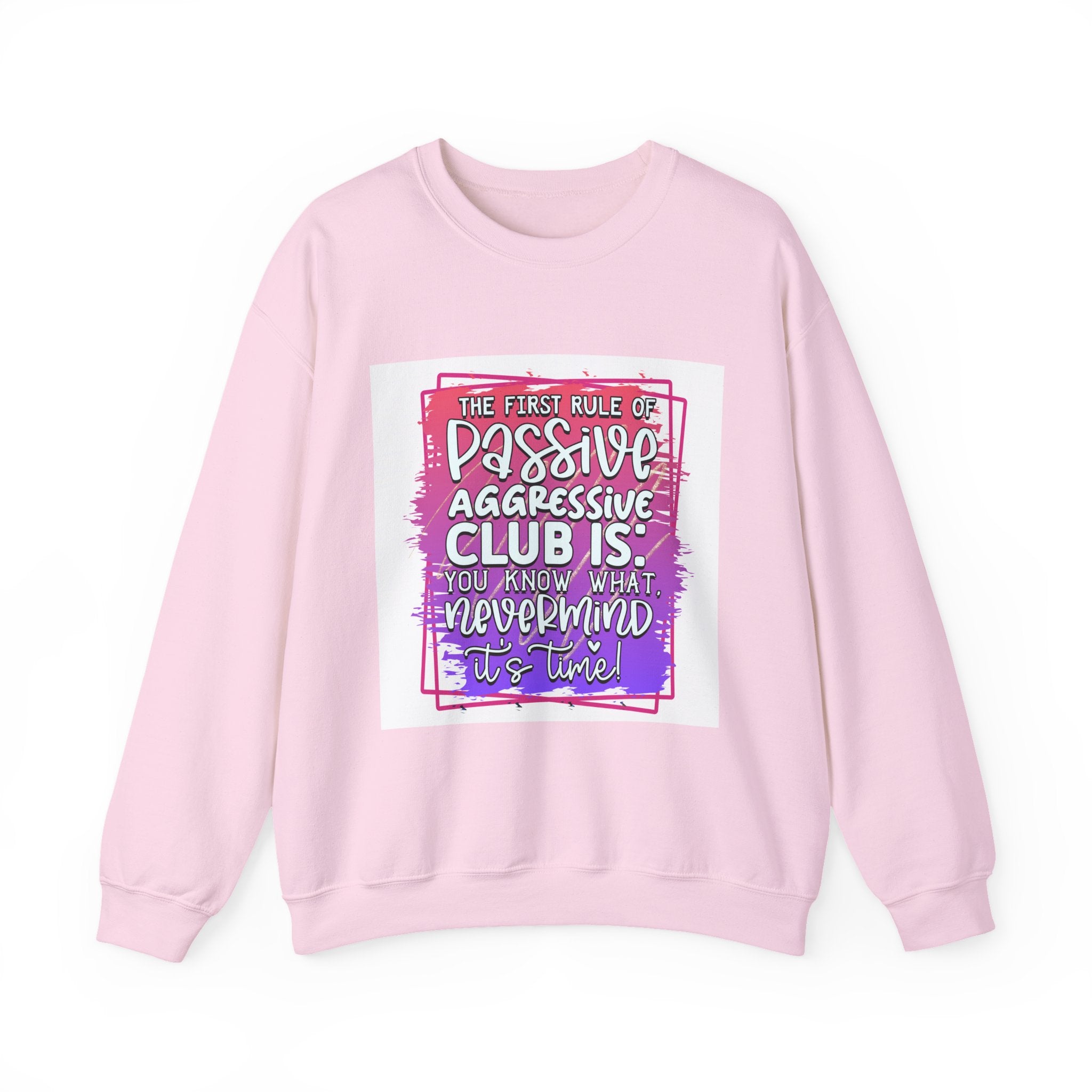 The first rule of Passive Aggressive Club Quote Unisex Sweatshirt - Casual Humor Apparel, Gift for Friends, Family
