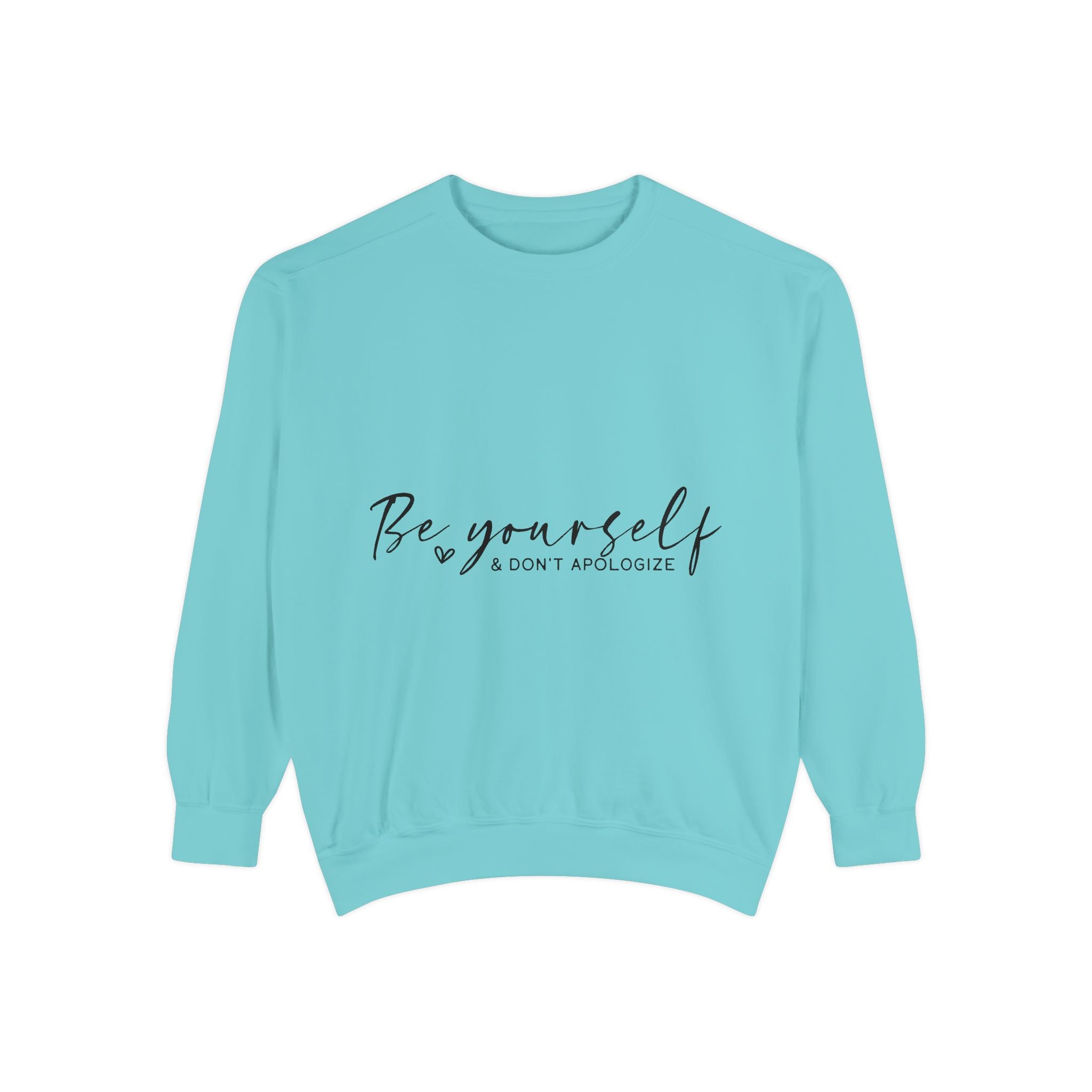 Be Yourself & Don't Apologize Unisex Sweatshirt