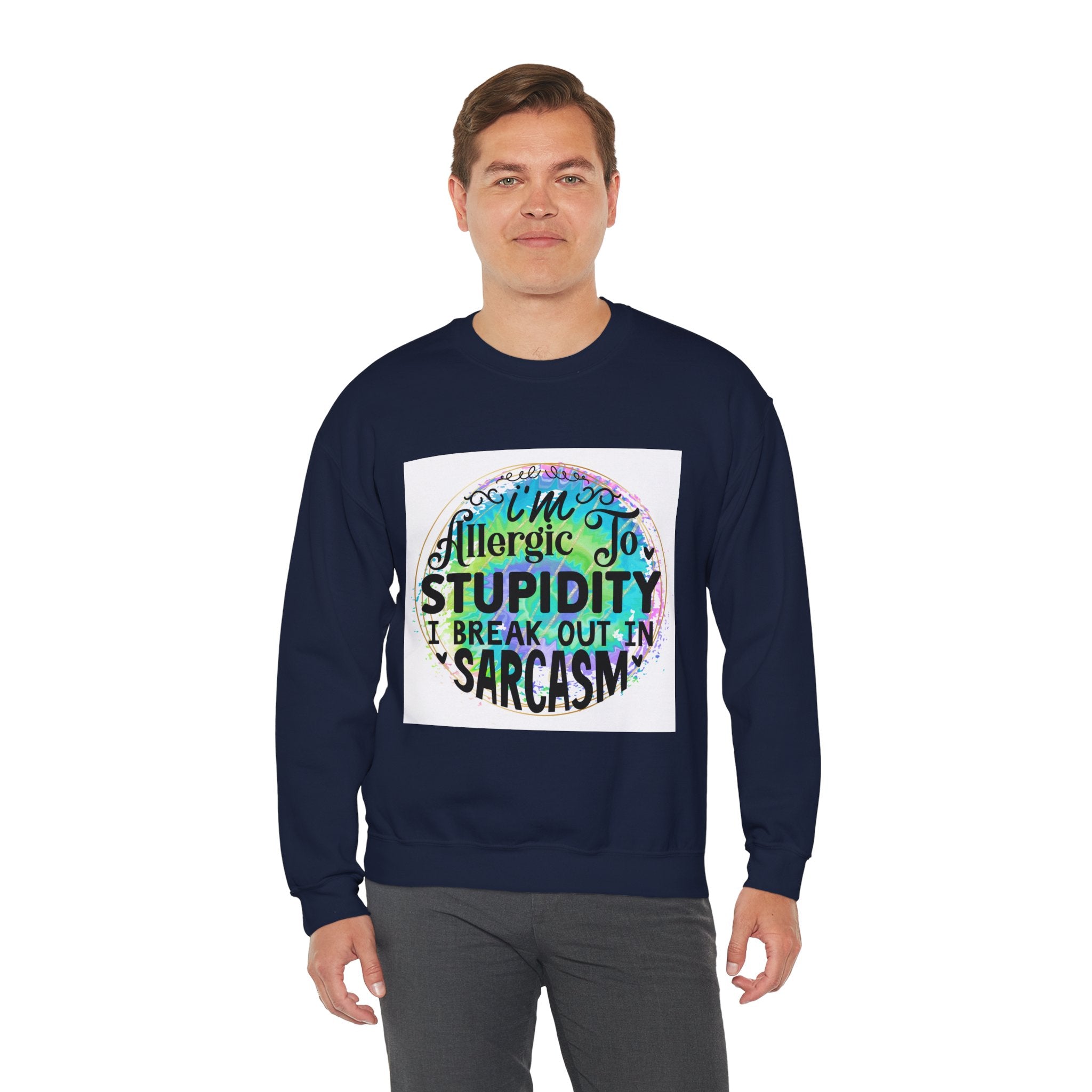 I'm allergic to stupidity Quote Unisex Sweatshirt - Casual Humor Apparel, Gift for Friends, Family
