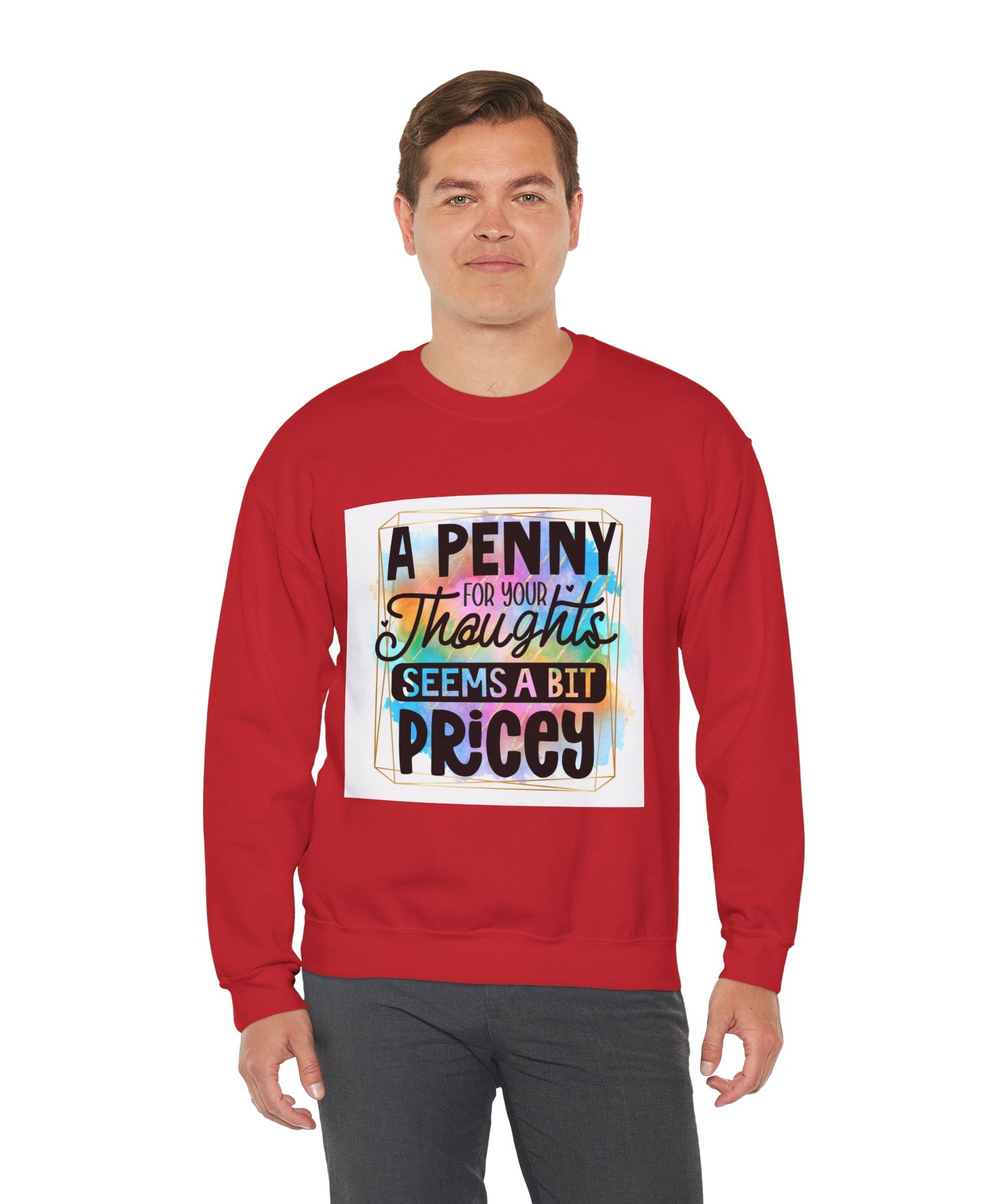 A Penny for Your Thoughts Seems a Bit Pricey Funny Quote Unisex Sweatshirt - Casual Humor Apparel, Gift for Friends, Family - Gallory Hive