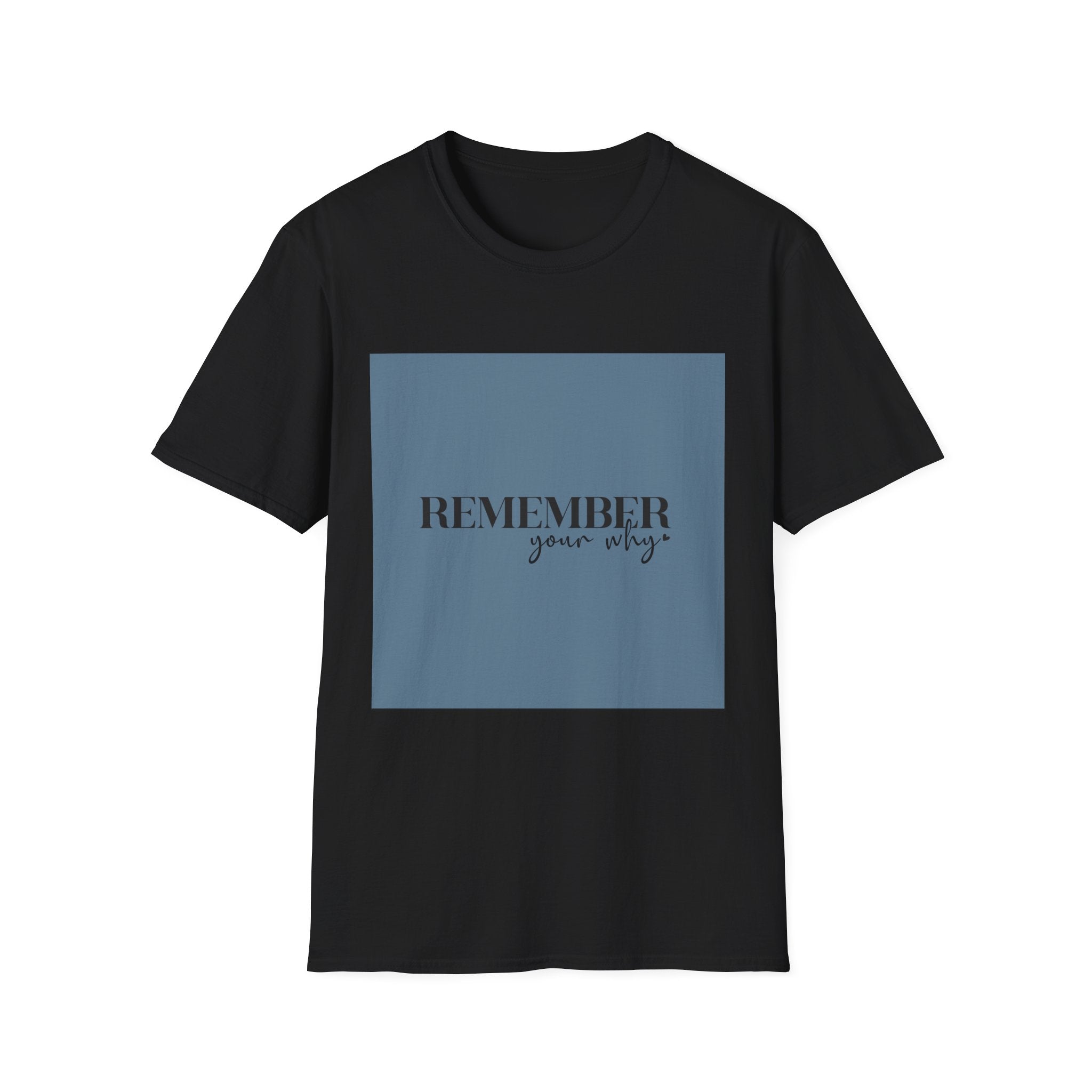 Unisex T-Shirt – "Remember your why" Inspirational Quote Tee - Positive Affirmation Shirt for Friends, Inspirational Tee