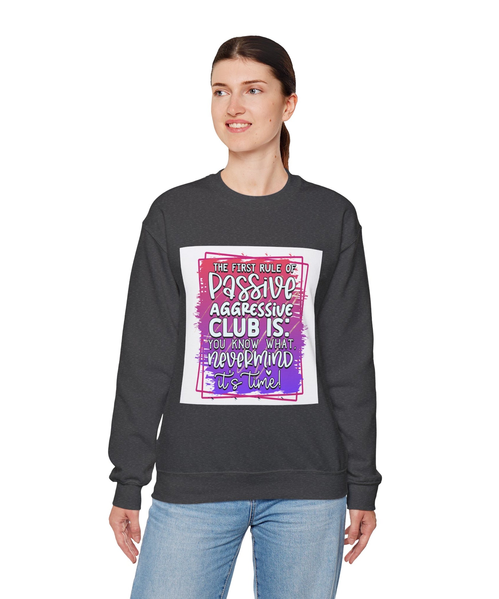 The first rule of Passive Aggressive Club Quote Unisex Sweatshirt - Casual Humor Apparel, Gift for Friends, Family - Gallory Hive