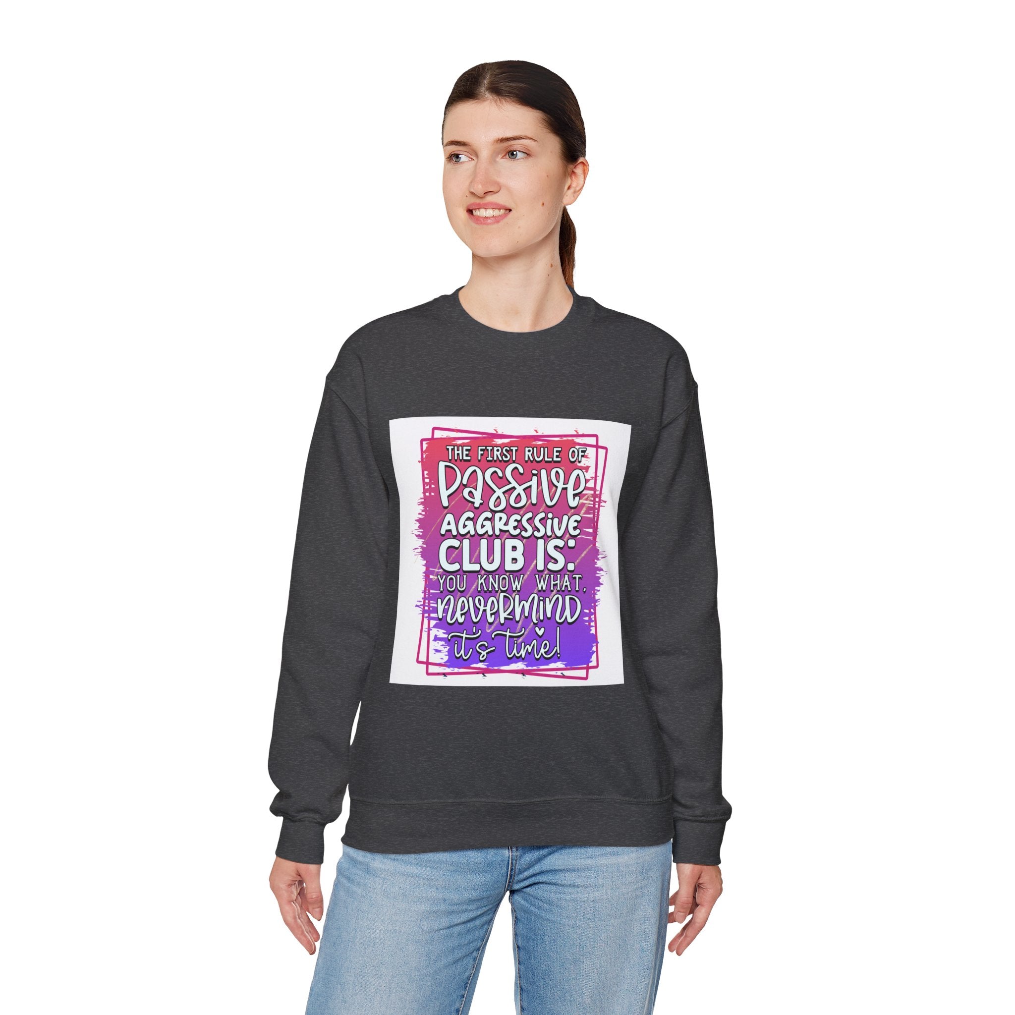The first rule of Passive Aggressive Club Quote Unisex Sweatshirt - Casual Humor Apparel, Gift for Friends, Family